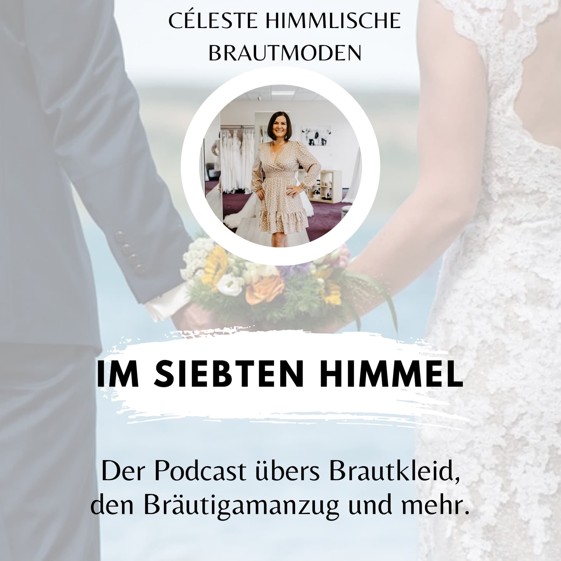 Im siebten Himmel- Der Podcast rund ums Brautkleid, den Bräutigamanzug und mehr. - Podcasts