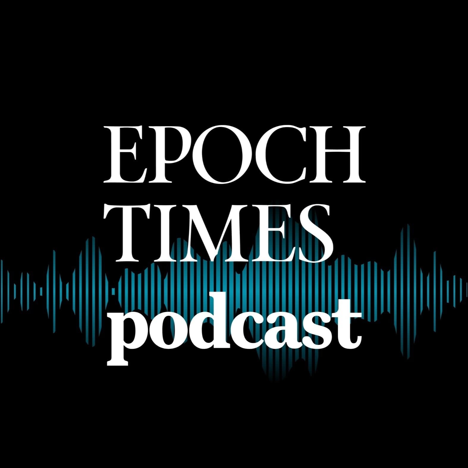 Epoch Times Nachrichten + - Podcasts