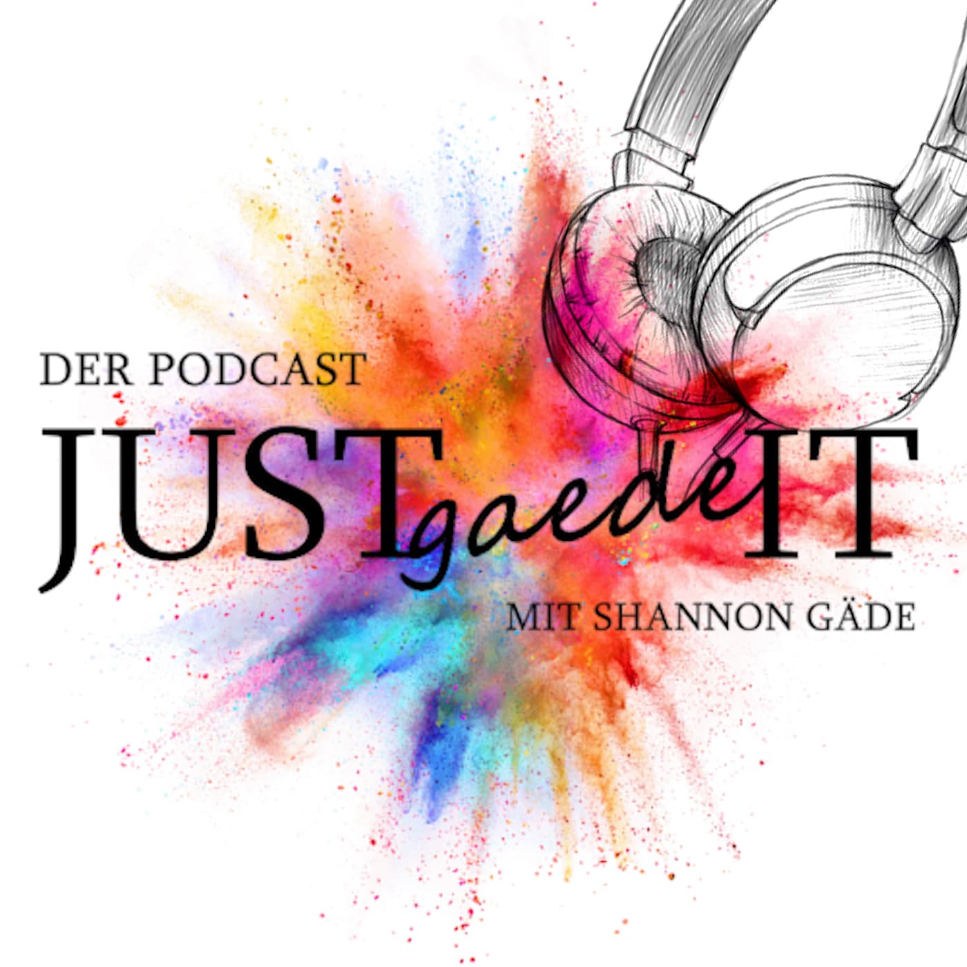 Justgaedeit - Der Podcast mit Shannon Gäde - Podcasts