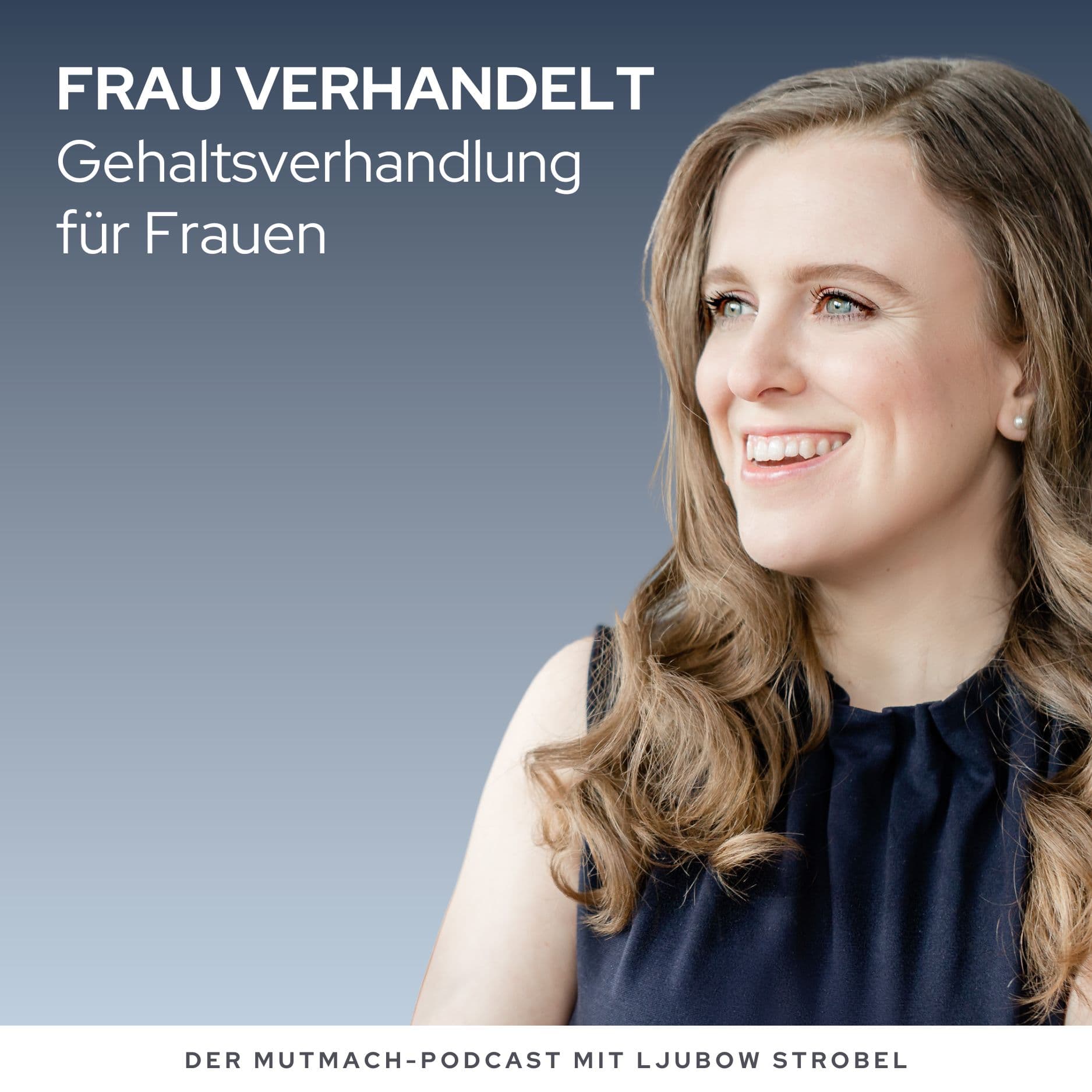 FRAU VERHANDELT - Gehaltsverhandlung für Frauen - Podcasts