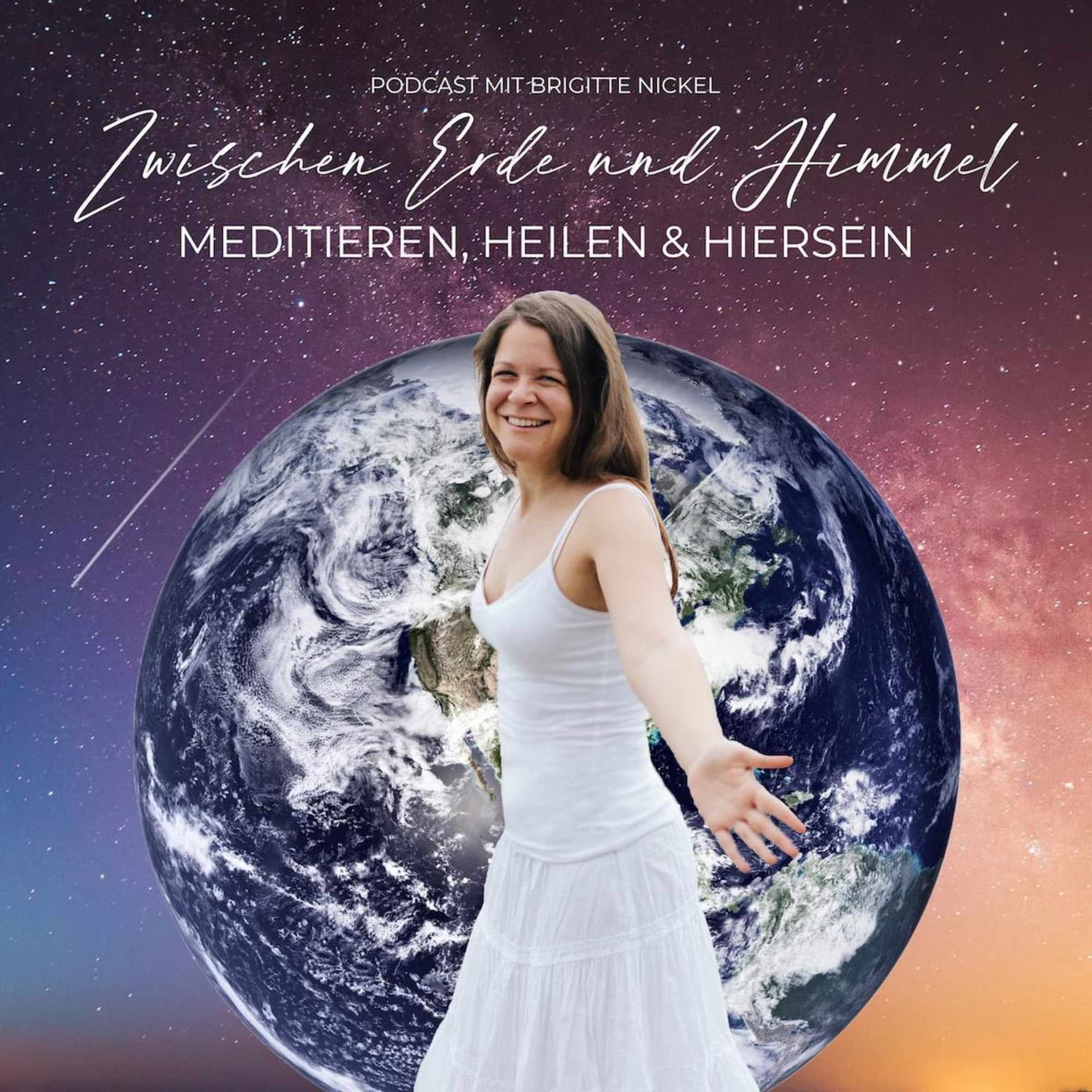 Zwischen Erde und Himmel - meditieren, heilen und hiersein - Podcasts