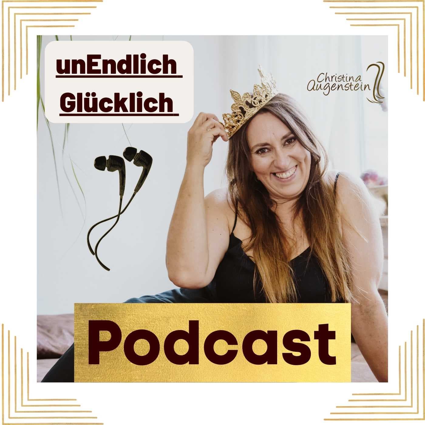 unEndlich Glücklich mit Christina Augenstein - Podcasts