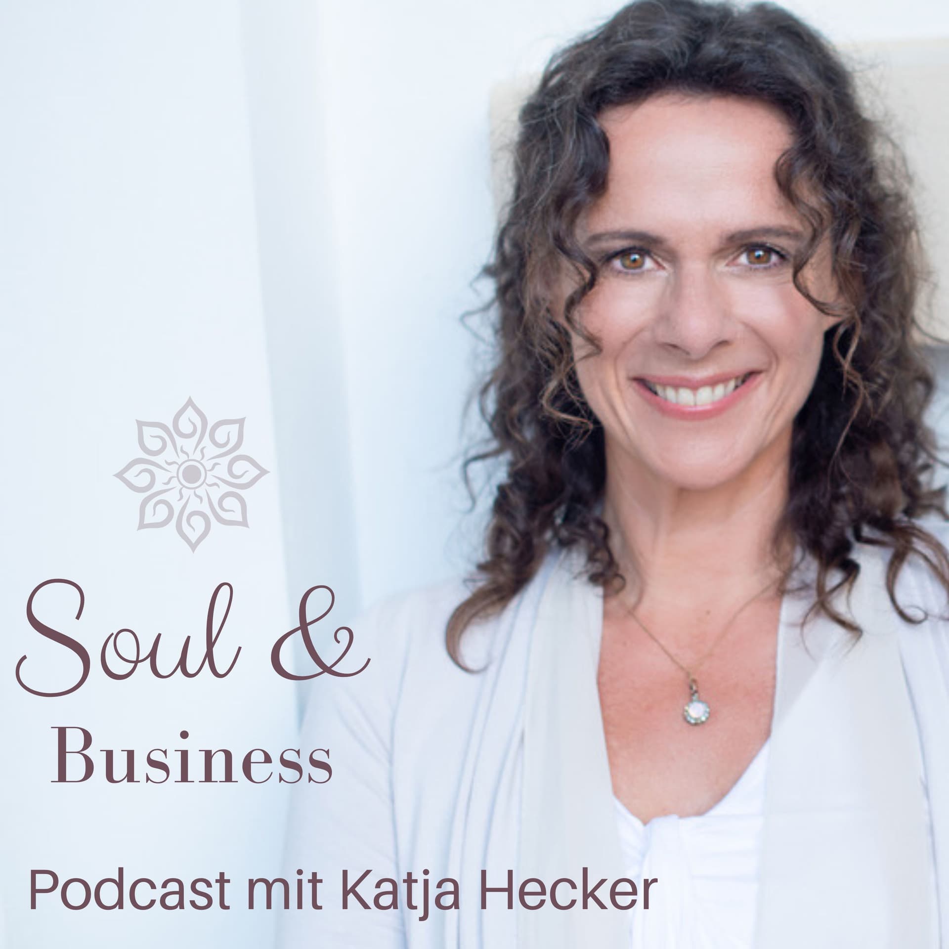 Soul & Business mit Katja Hecker - Spirituelles Business Coaching - Positionierung und Mindset - Podcasts