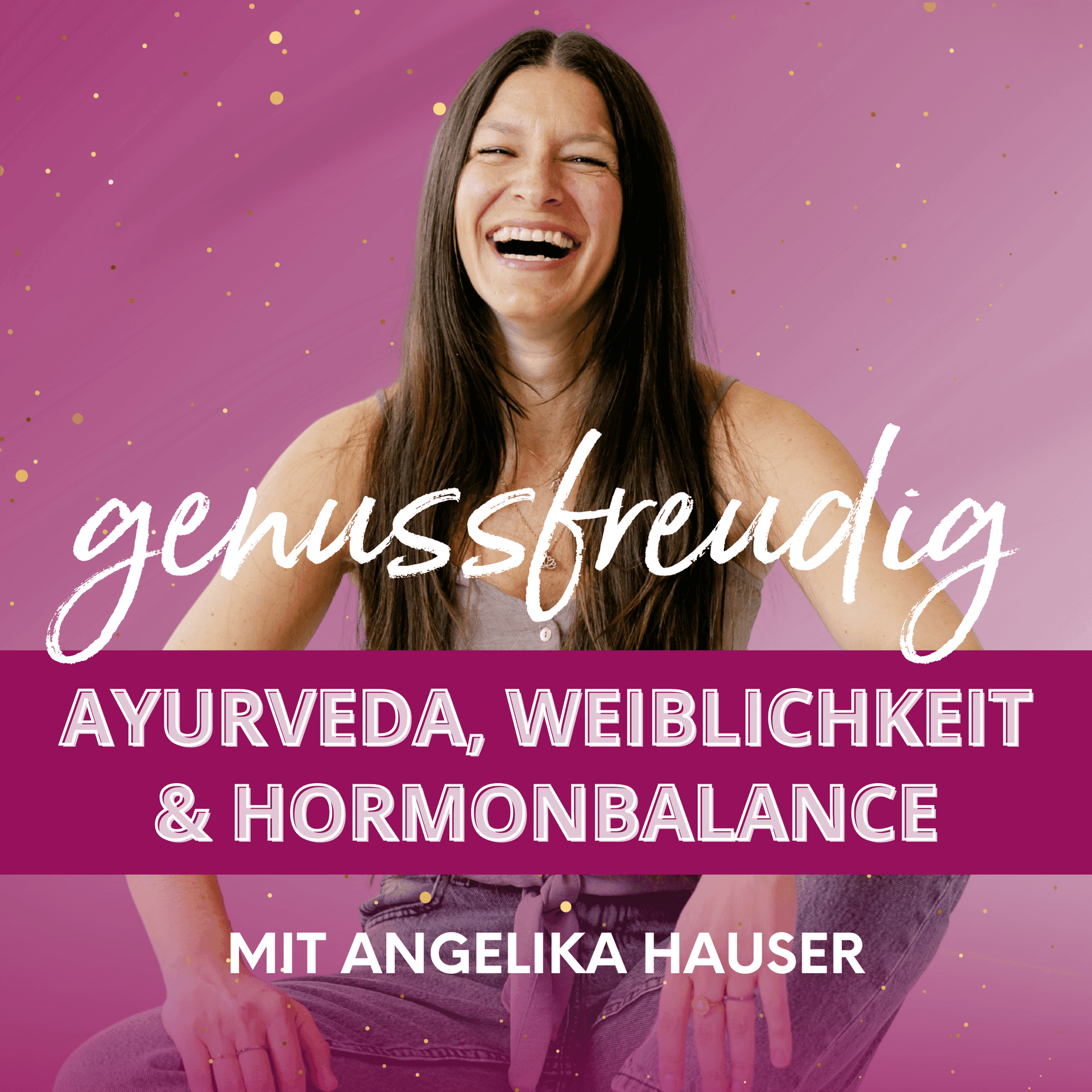 Genussfreudig – Ayurveda & natürliche Hormonbalance für Frauen - Podcasts