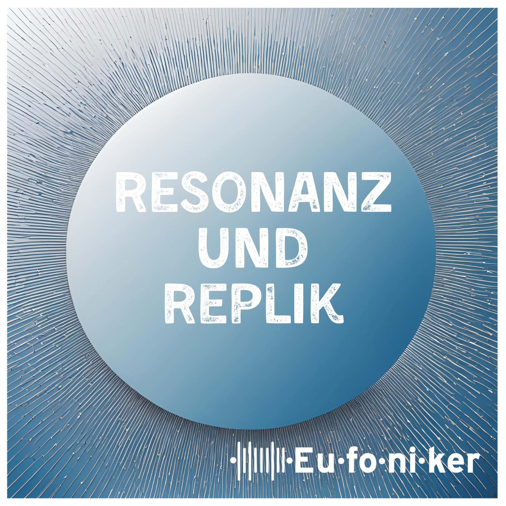 Resonanz und Replik - Podcasts