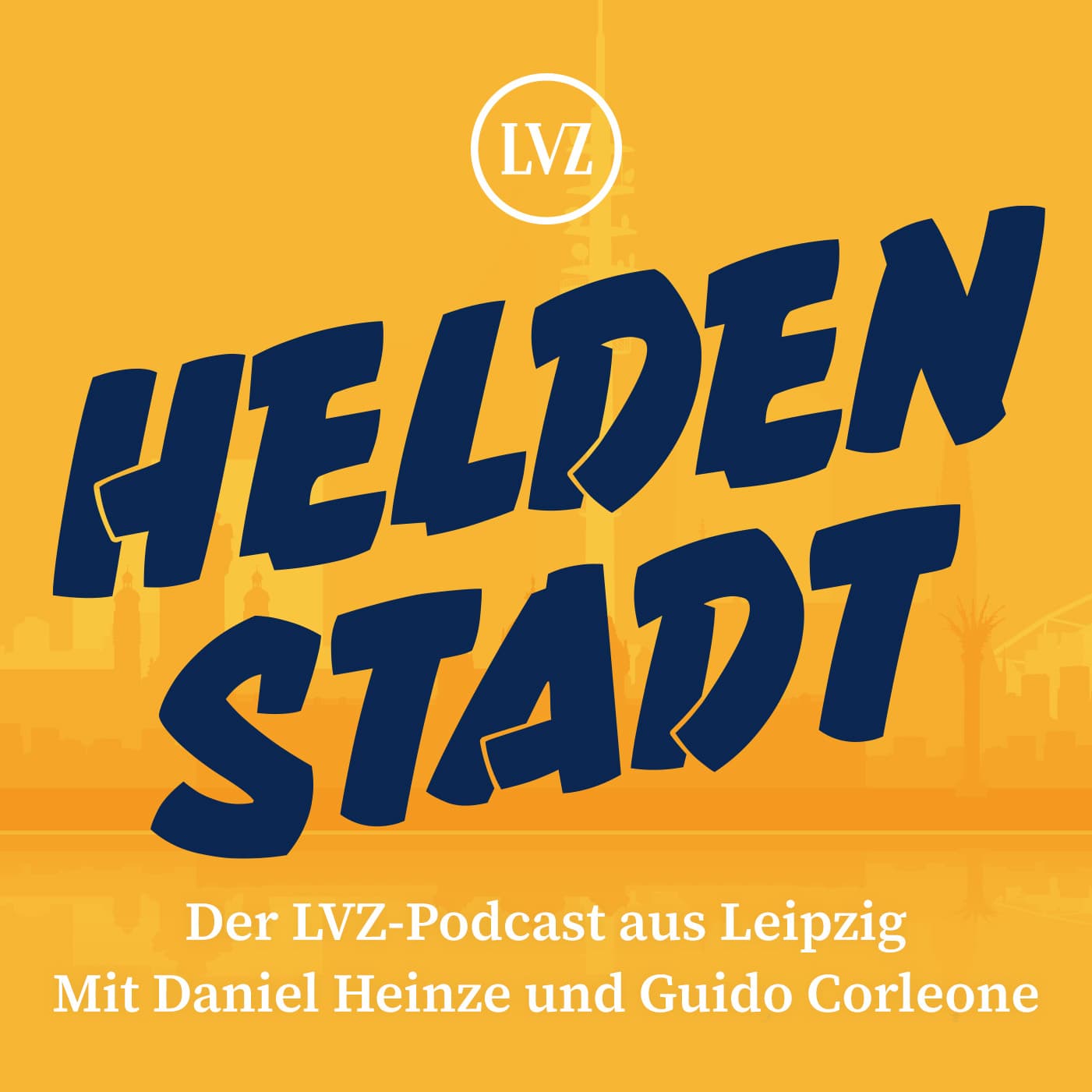 Heldenstadt. Der LVZ-Podcast aus Leipzig. Mit Daniel Heinze und Guido Corleone. - Podcasts