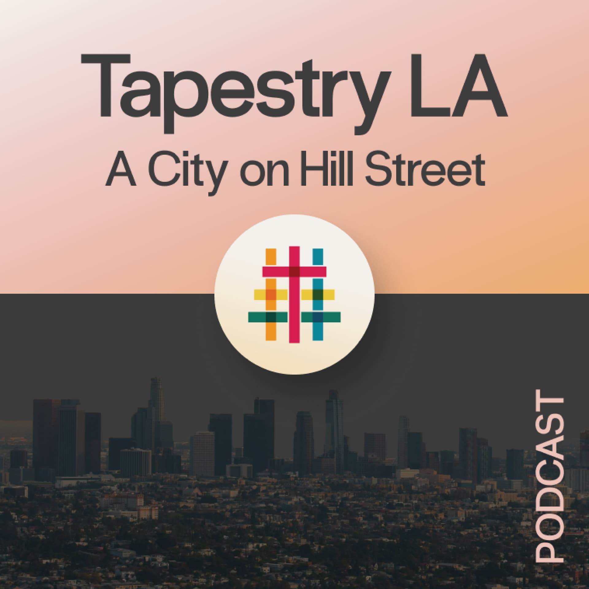 Tapestry LA Podcast: A City on Hill Street - Podcasts