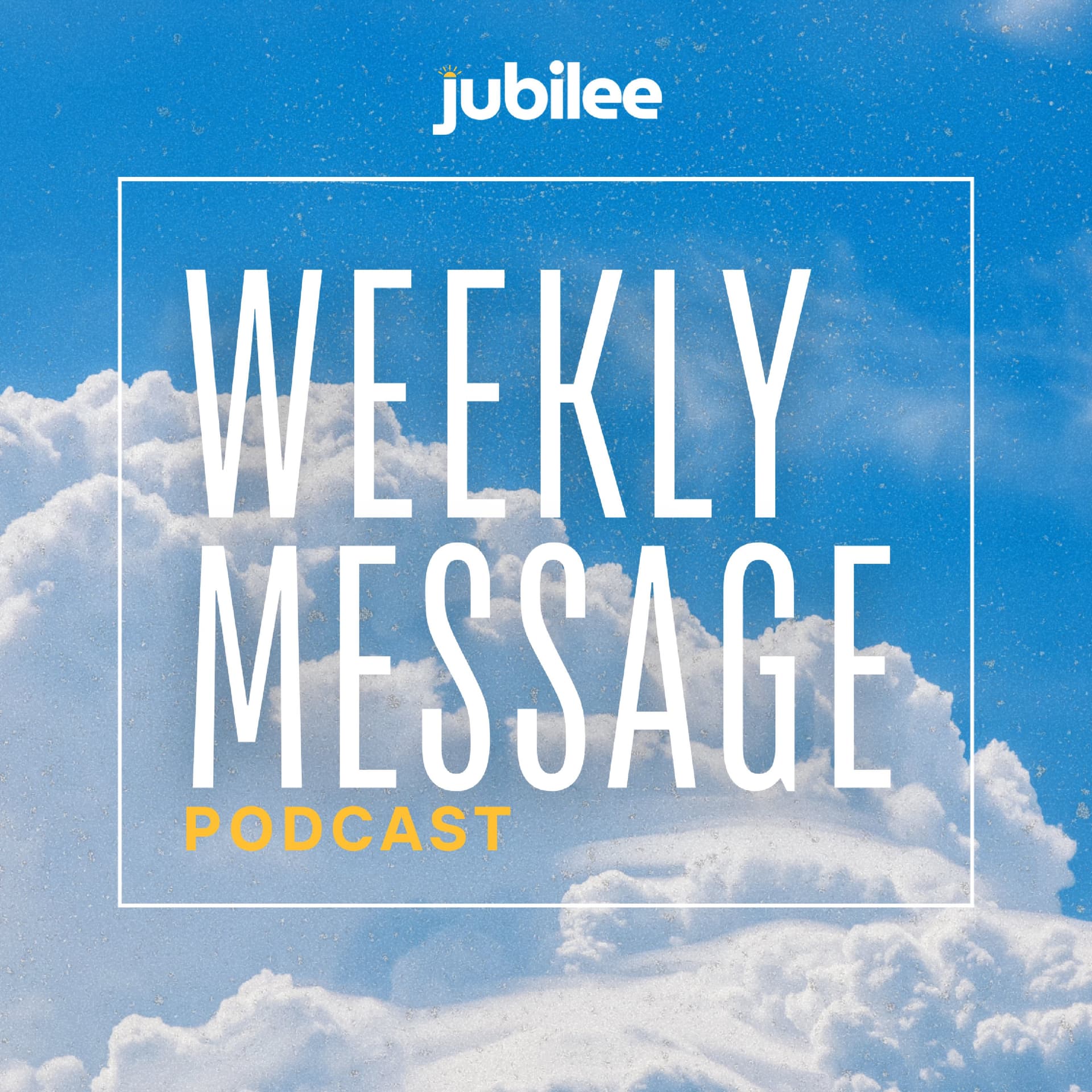 Jubilee Weekly Message Podcast - Podcasts