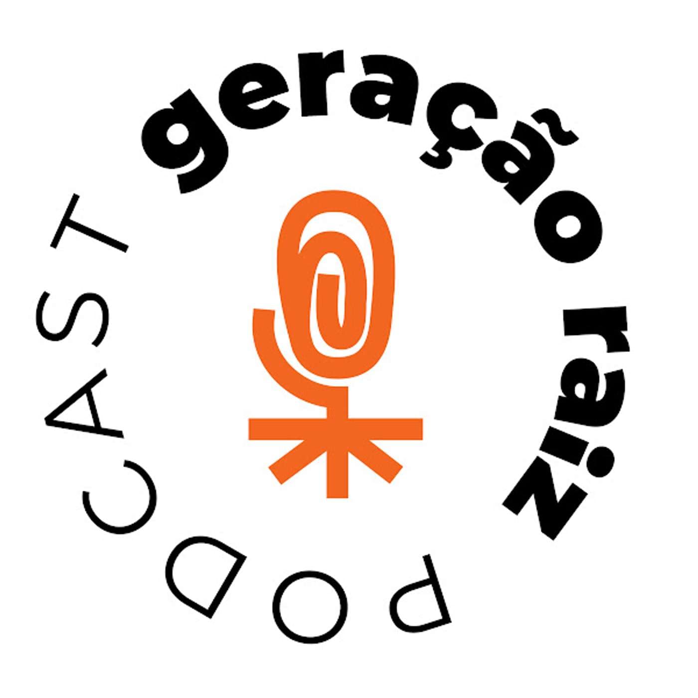Geração Raiz Podcast - Podcasts