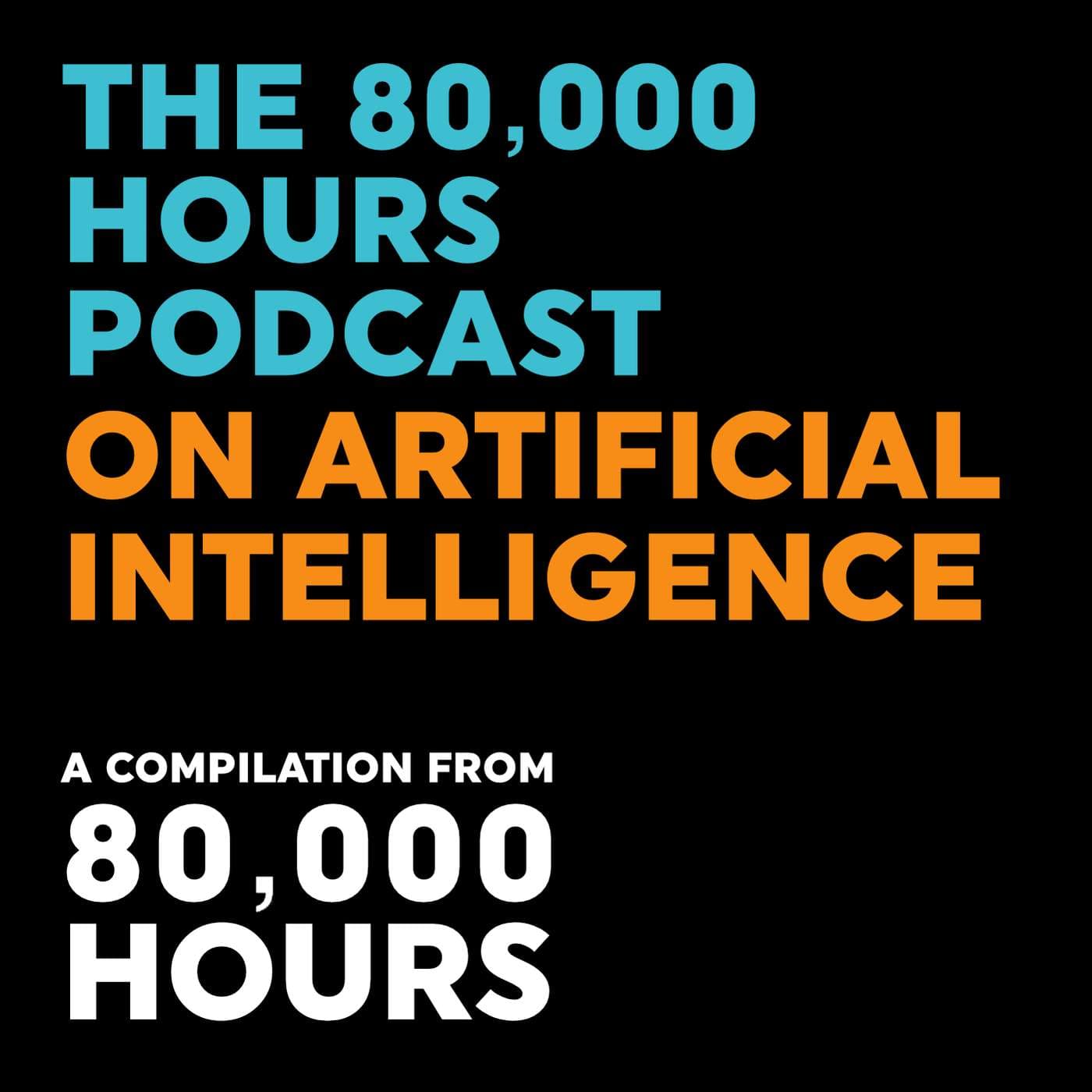 The 80,000 Hours Podcast on Artificial Intelligence (September 2023) - Podcasts
