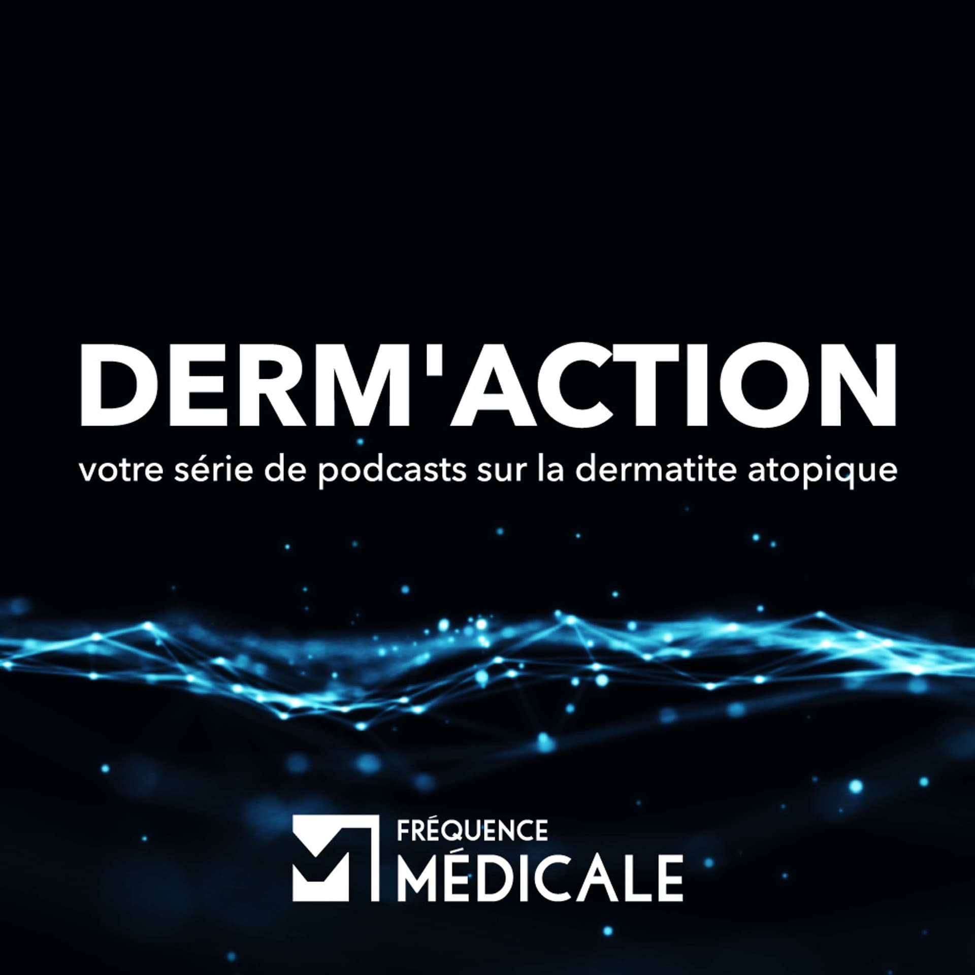 Derm'Action - Fréquence Médicale - Podcasts