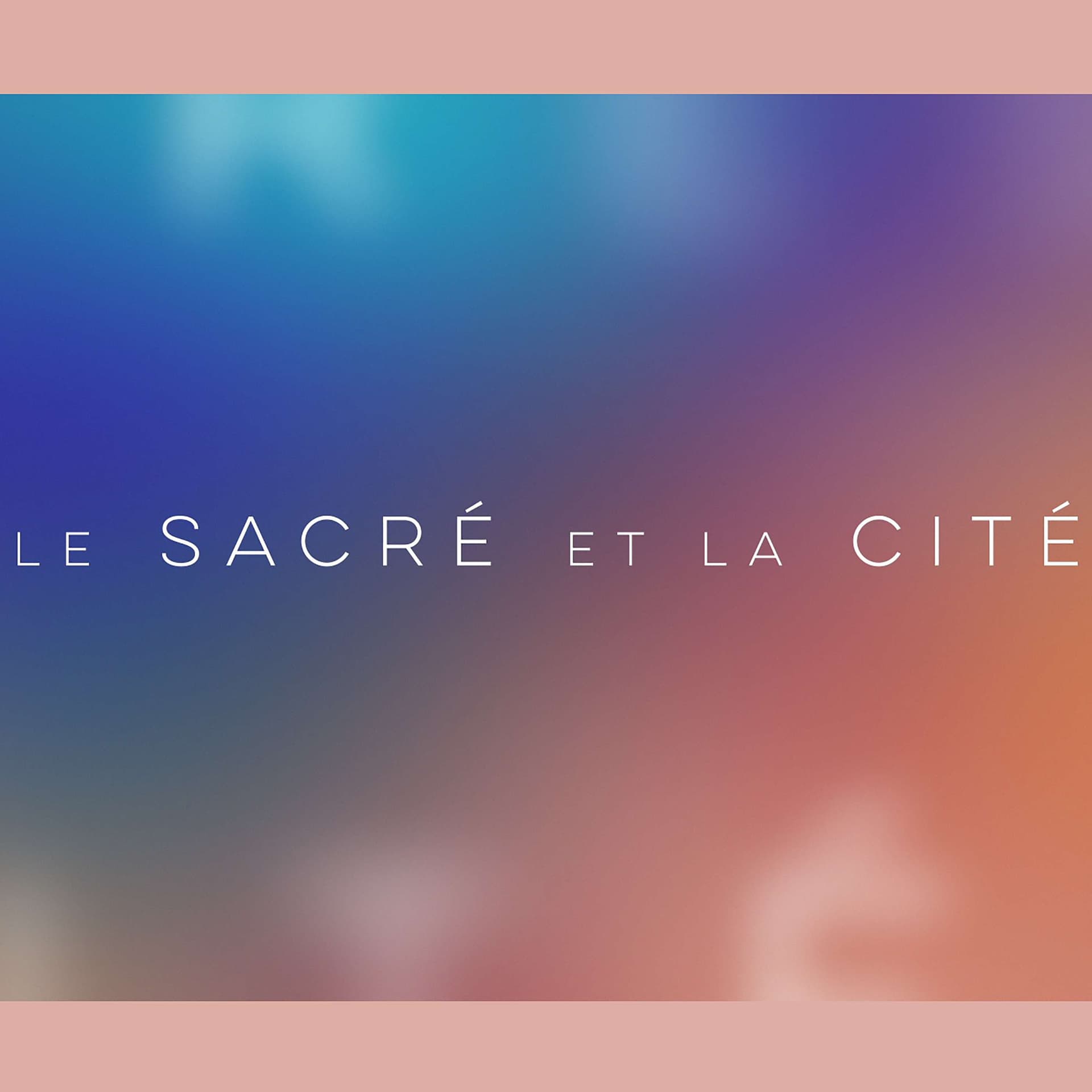 Le sacré et la cité - Podcasts