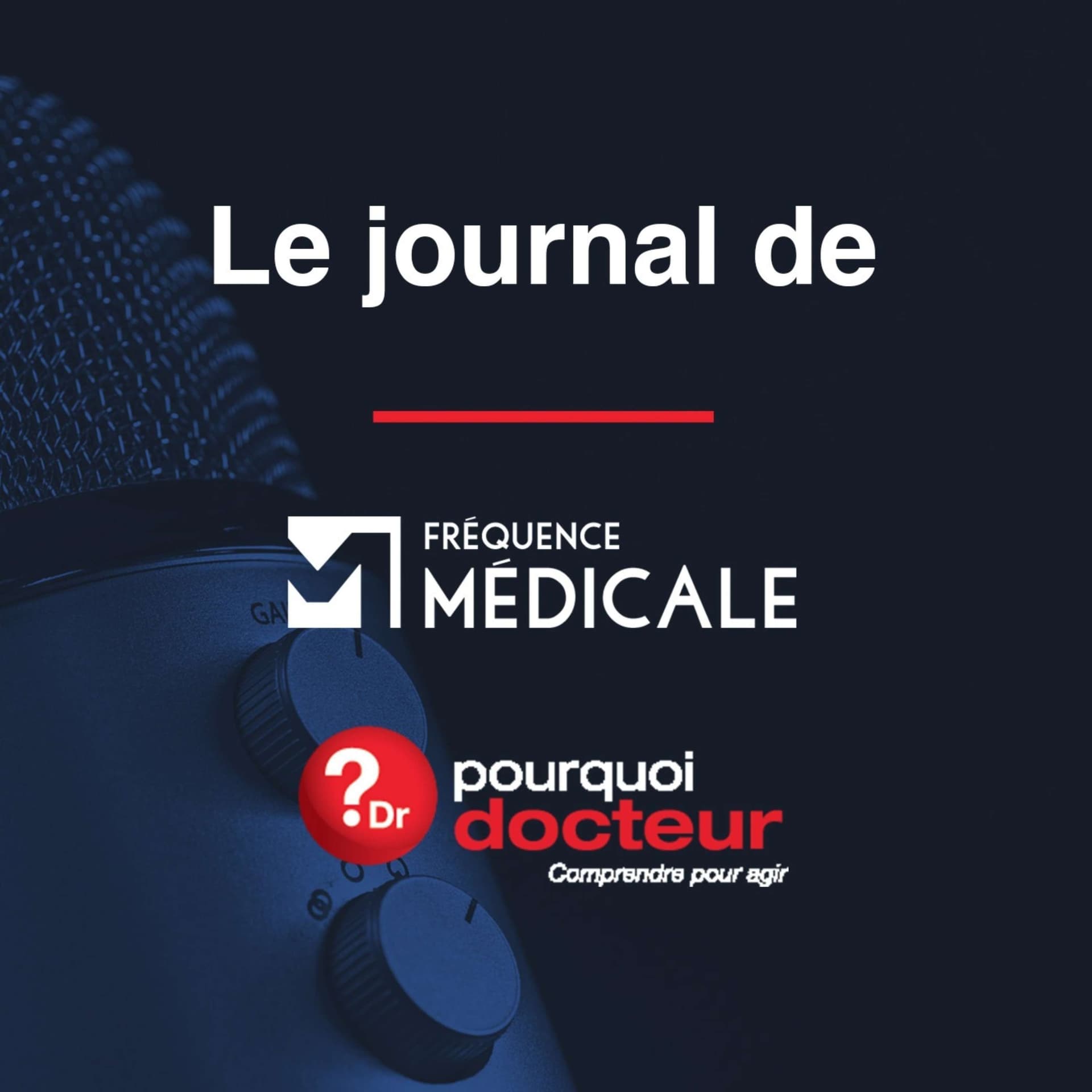 Fréquence Médicale et Pourquoi Docteur - Podcasts