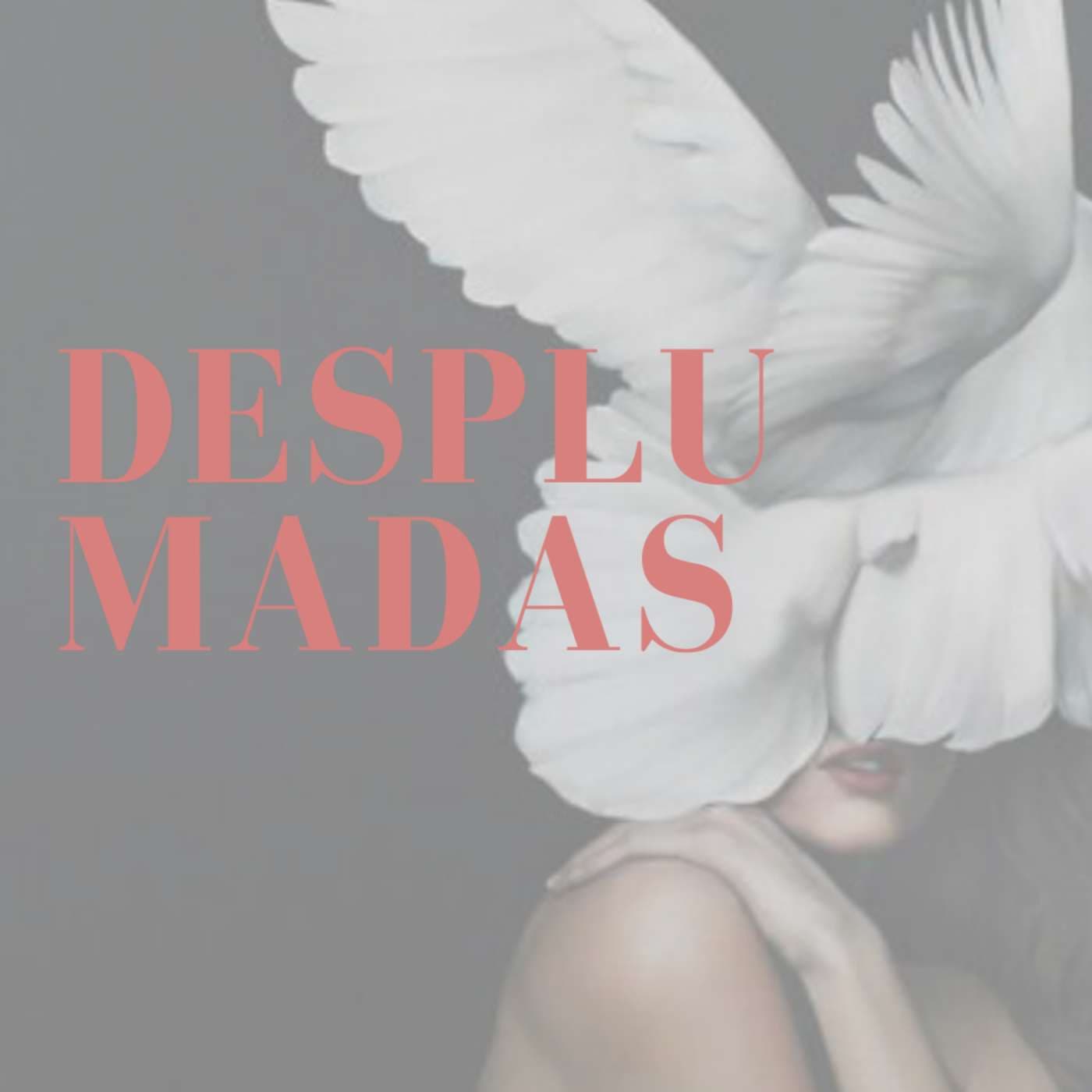 Desplumadas - Podcasts
