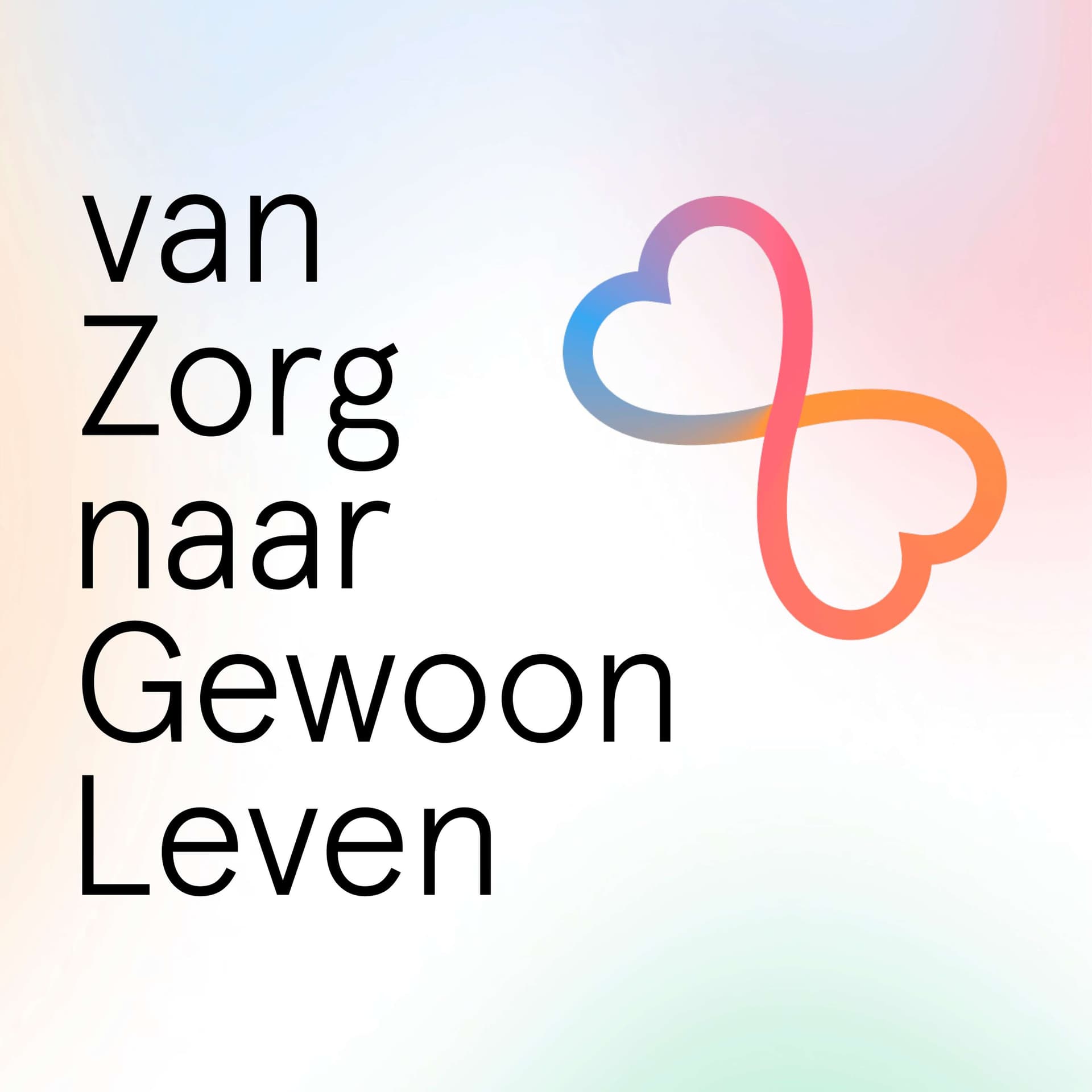 Van zorg naar gewoon leven - Podcasts