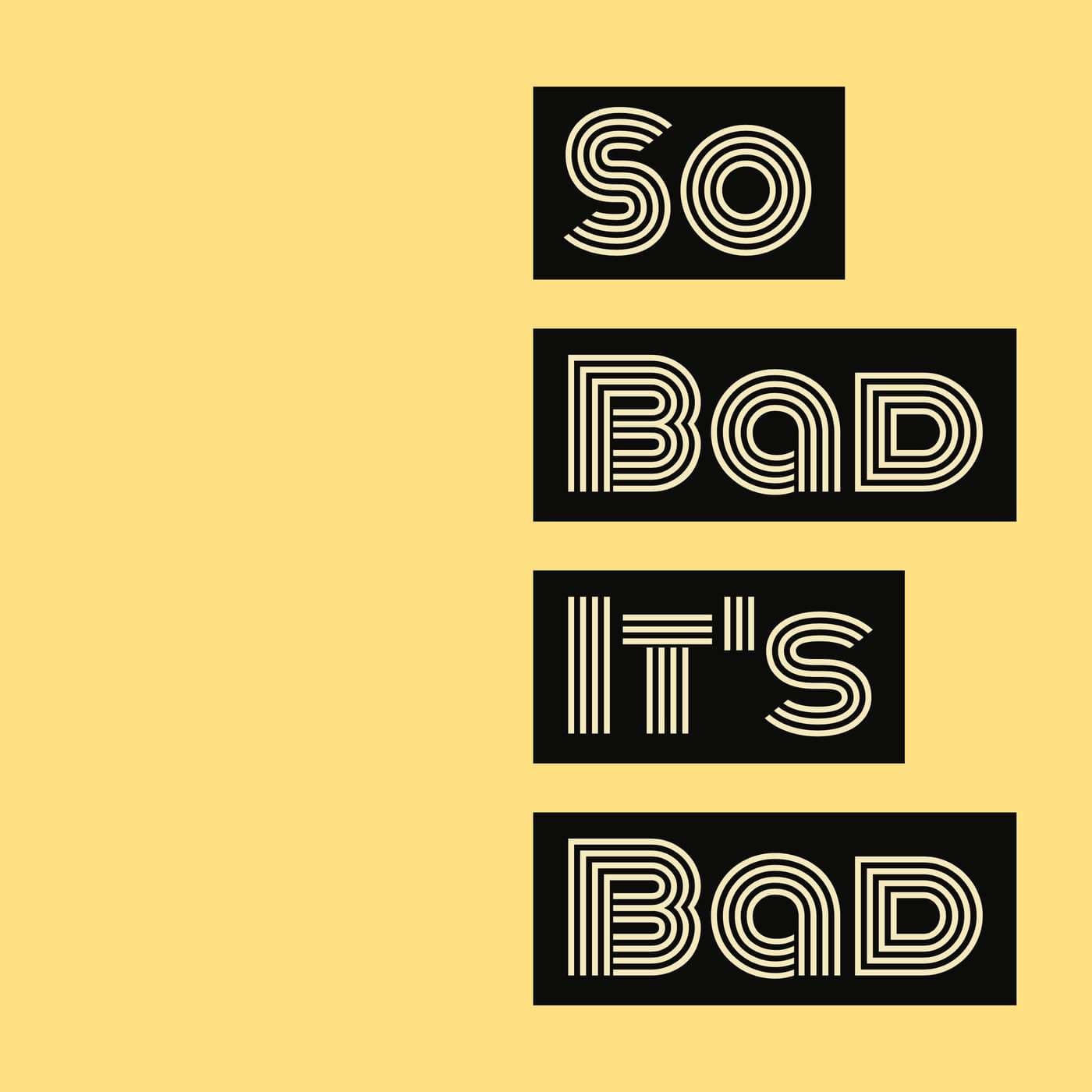 So Bad It's Bad - Podcasts