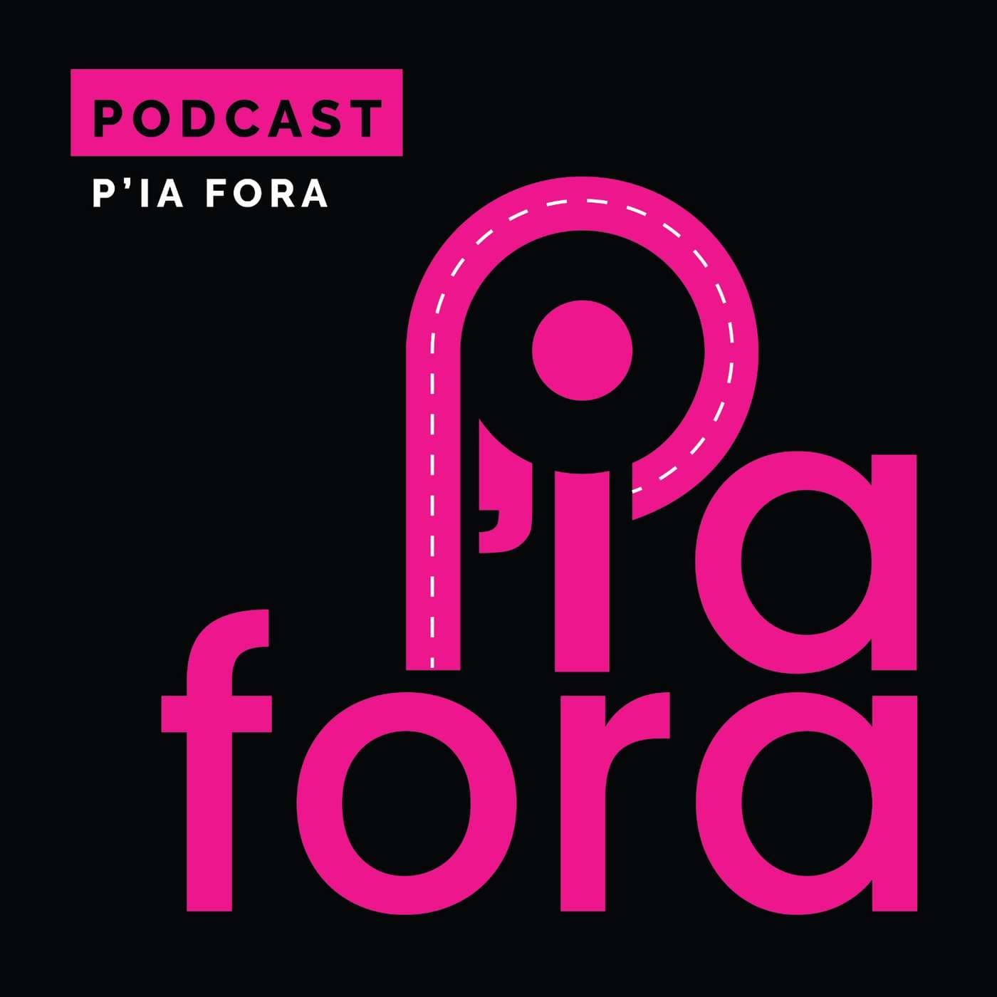 P'ia Fora - Podcasts
