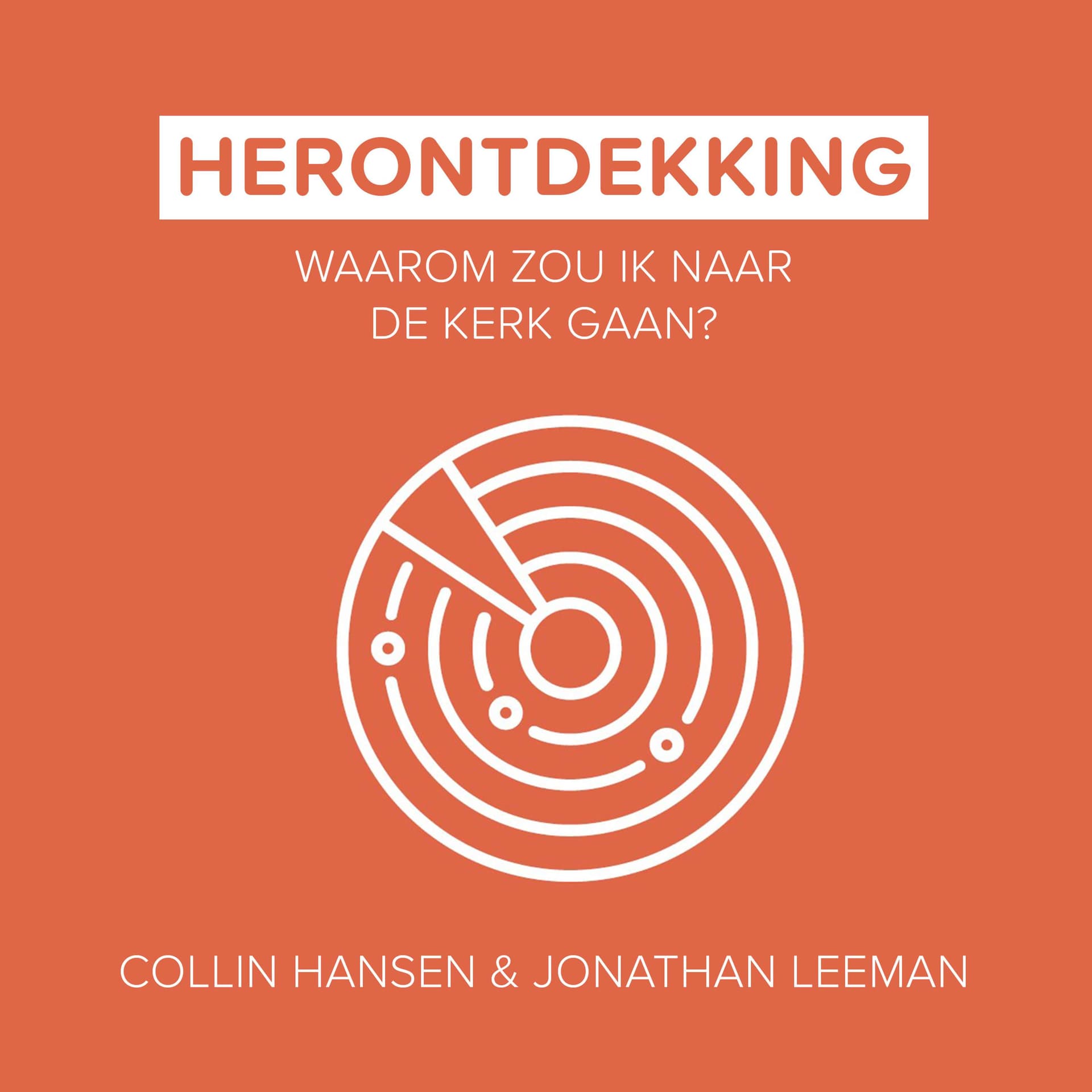 Luisterboek – Herontdekking: Waarom zou ik naar de kerk gaan? – Collin Hansen & Jonathan Leeman - Podcasts