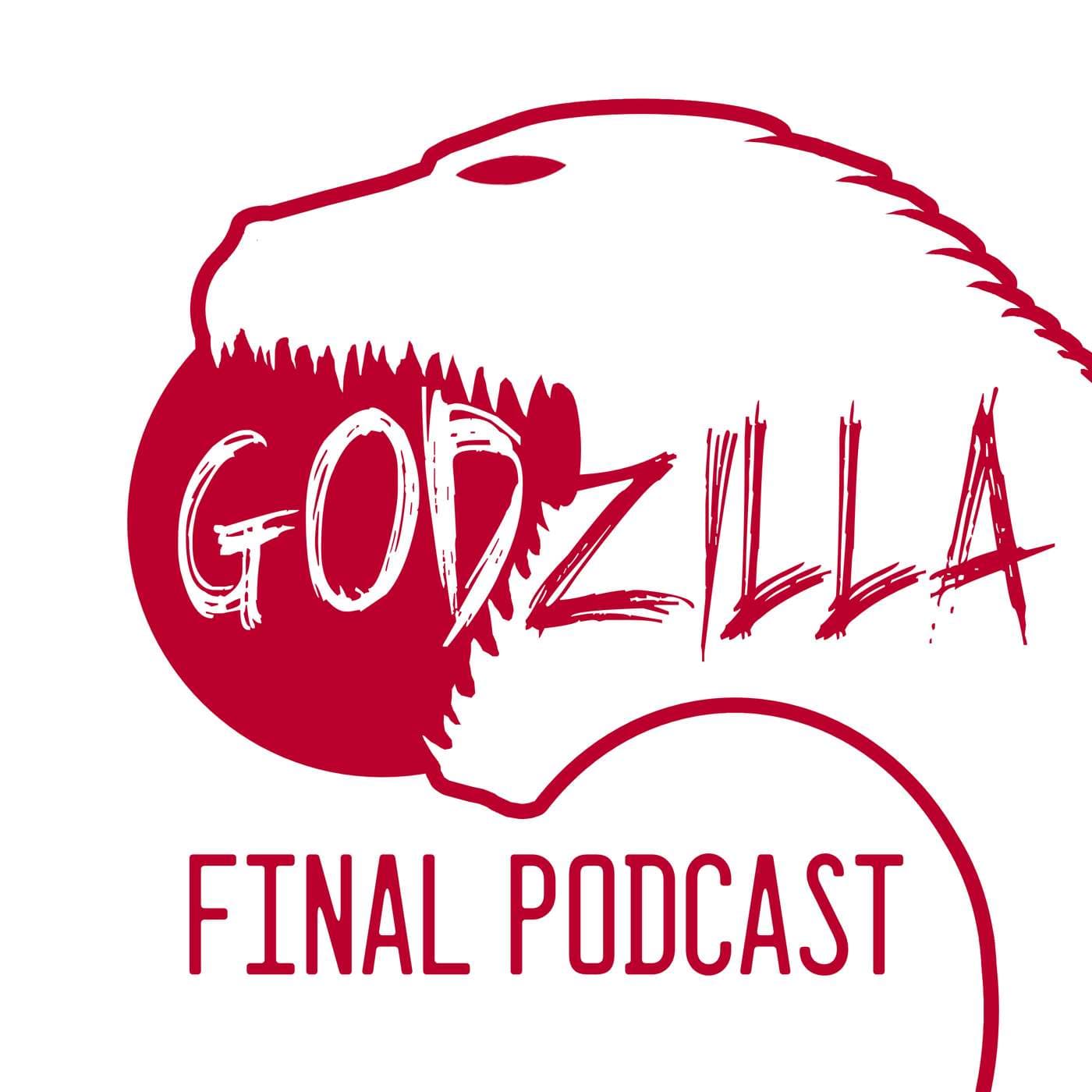 Godzilla Final Podcast - Podcasts