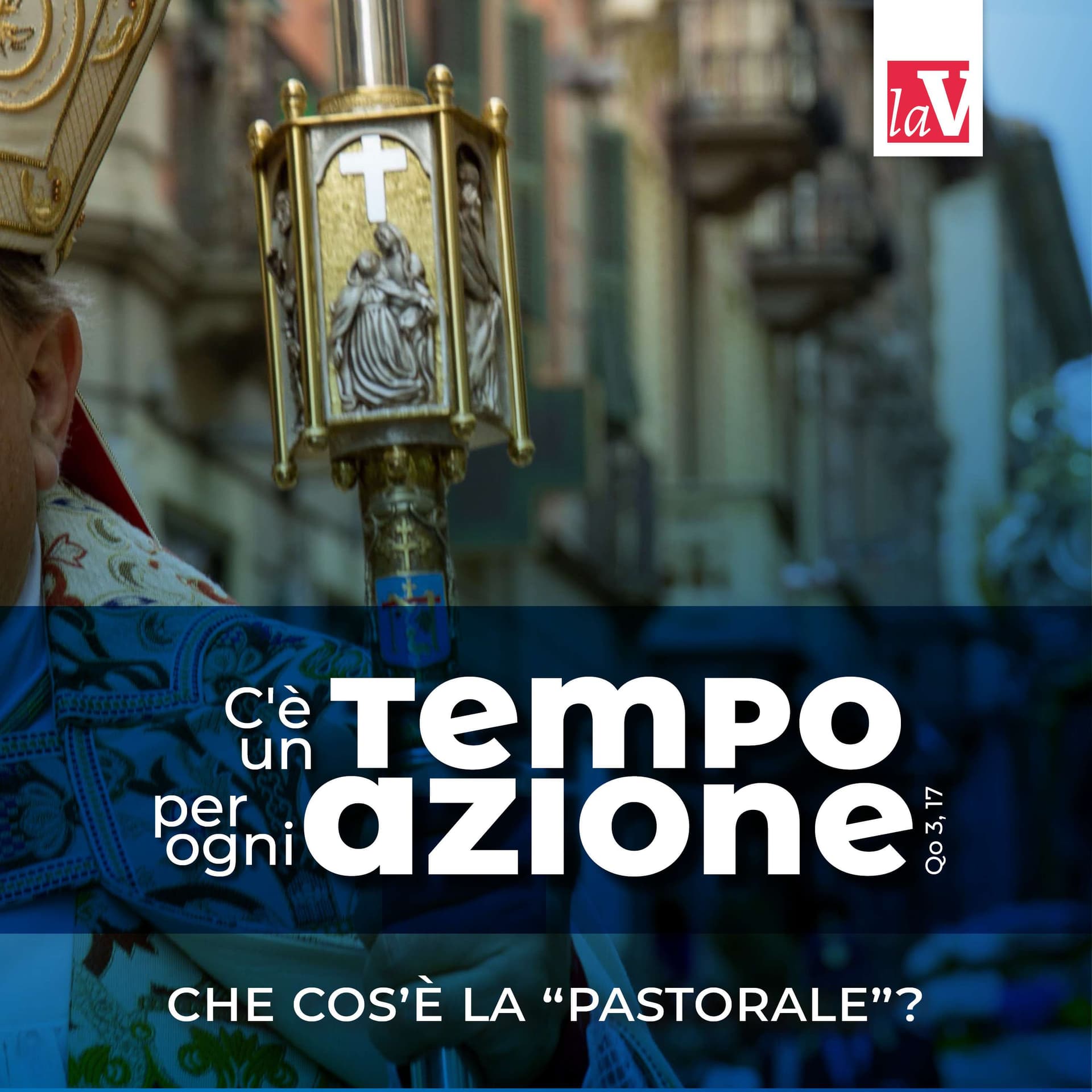 C'è un tempo per ogni azione | Che cos'è la pastorale? - Podcasts