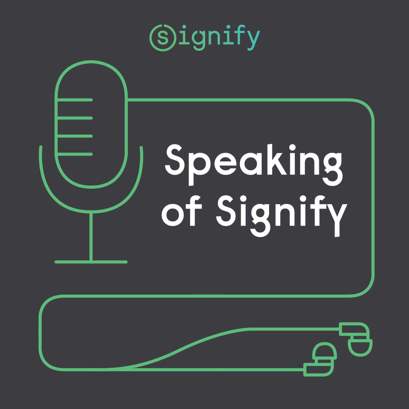 Speaking of Signify - Podcasts