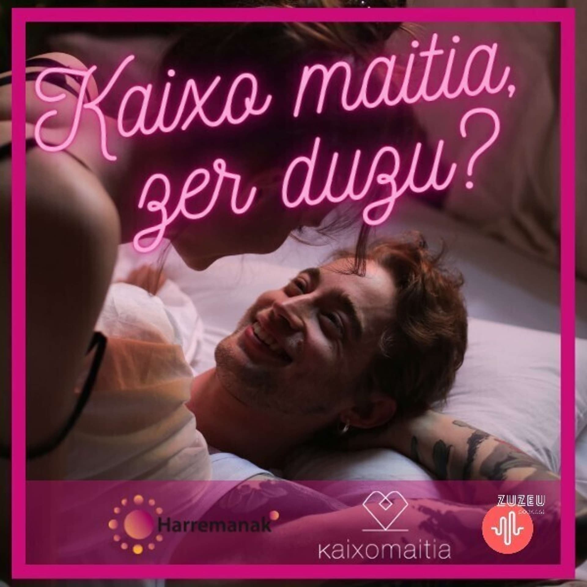 Kaixo maitia, zer duzu? - Podcasts