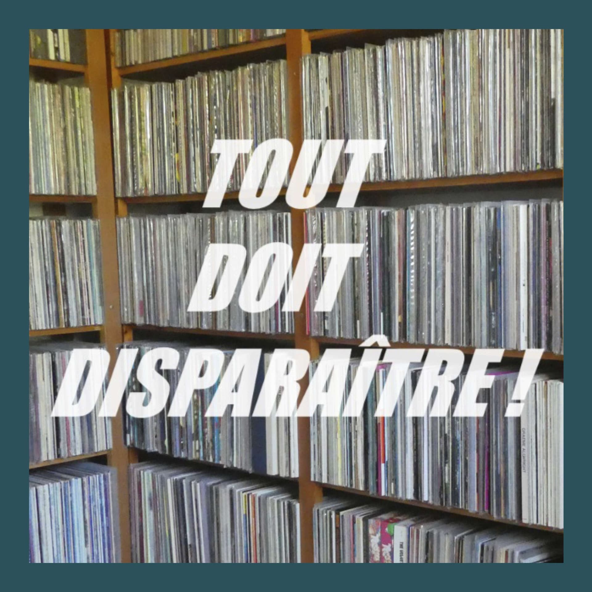 Tout doit disparaître - Podcasts