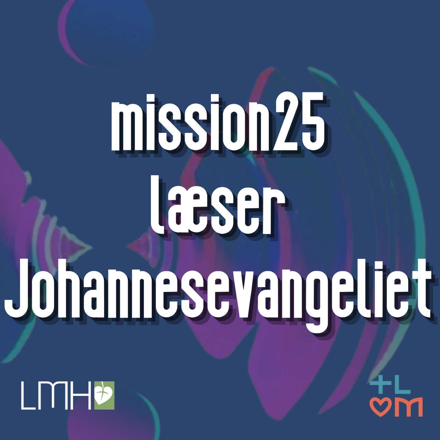 Mission25 læser Johannesevangeliet - Podcasts