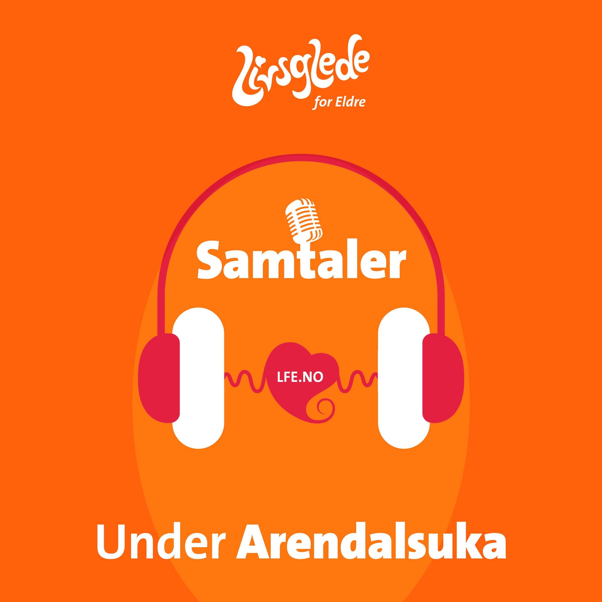 Livsglede for Eldre - Arendalsuka 2023 - Podcasts