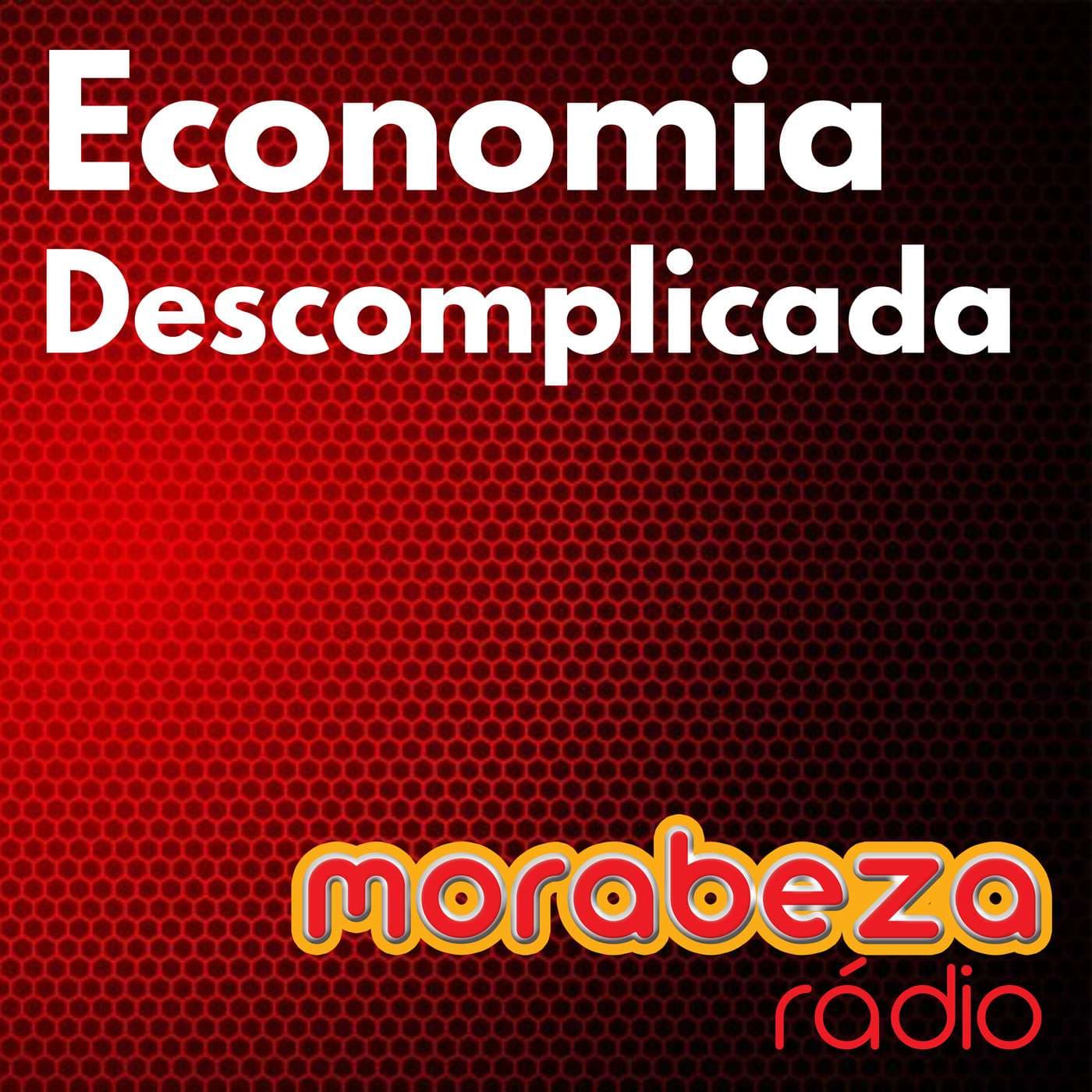 Economia Descomplicada - Rádio Morabeza - Podcasts