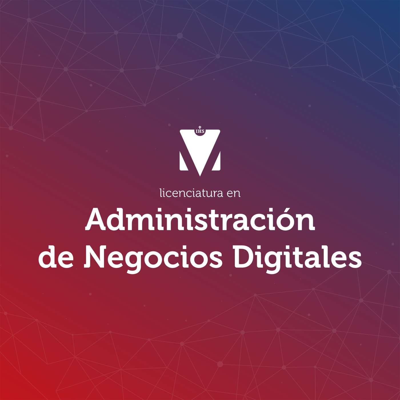 LICENCIATURA EN ADMINISTRACIÓN DE NEGOCIOS DIGITALES - Podcasts