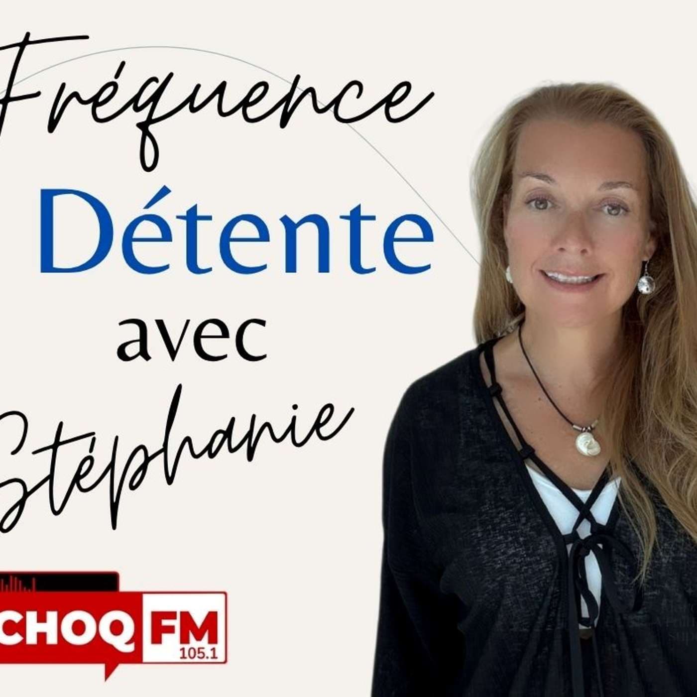 Fréquence détente avec Stéphanie sur CHOQFM 105.1 - Podcasts