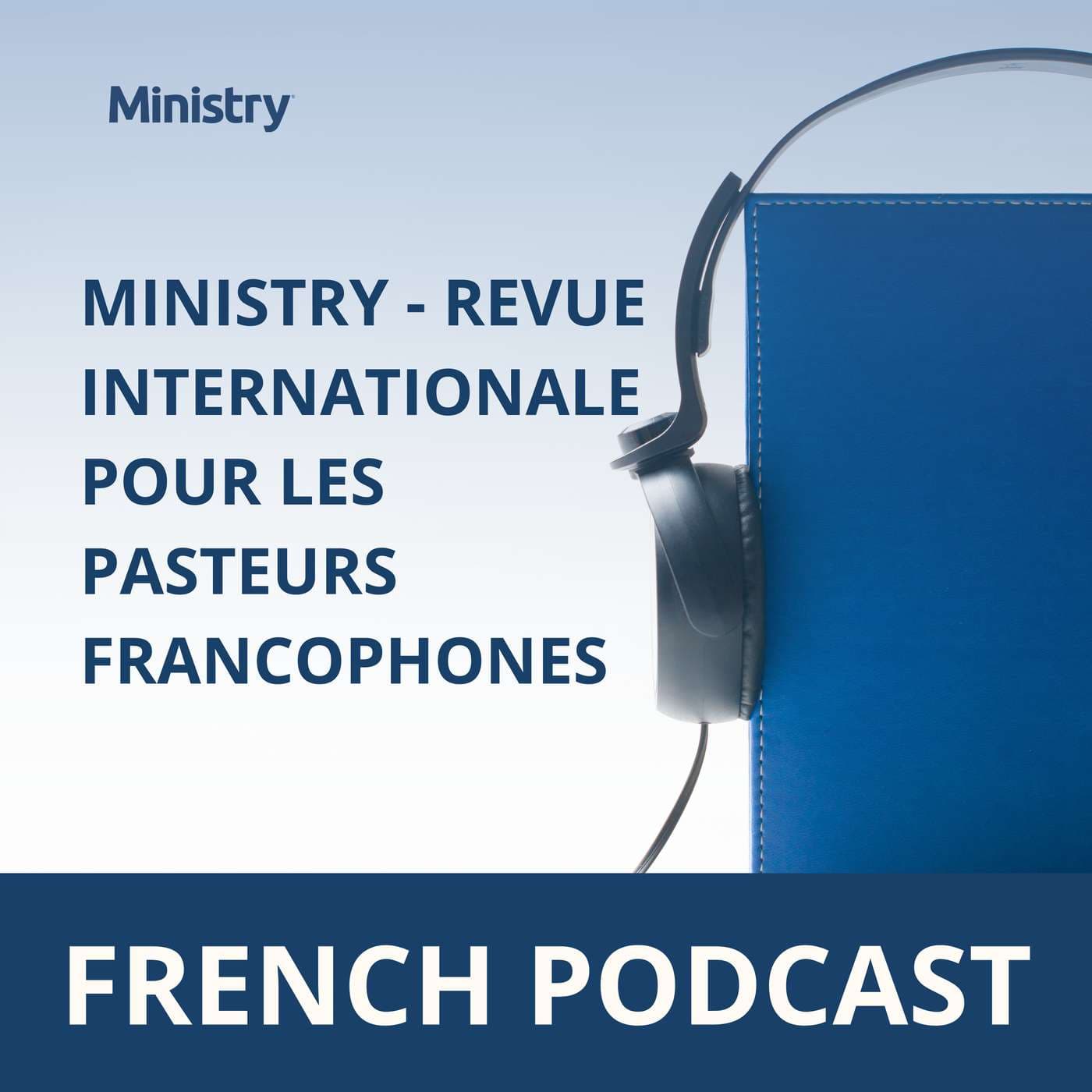 Ministry - Revue Internationale Pour Les Pasteurs Francophones - Podcasts