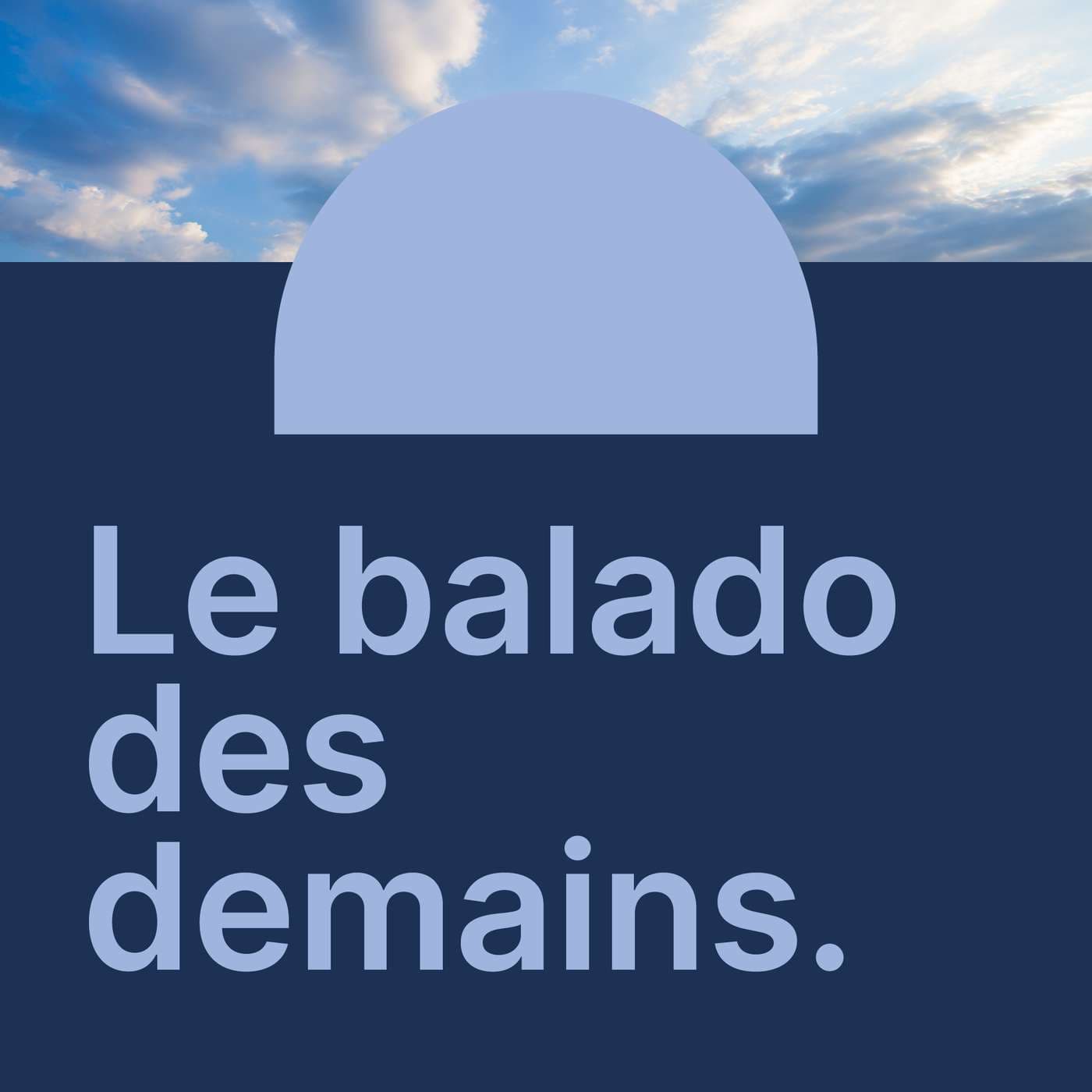 Le balado des demains - Podcasts