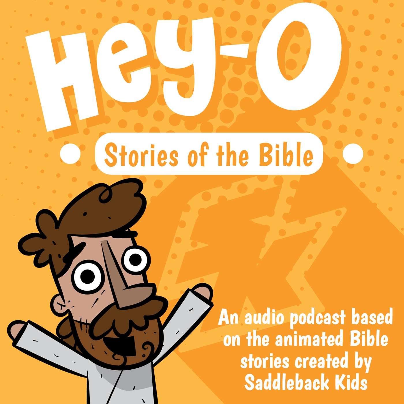 Hey-O Stories Of The Bible - Saddleback Kids - Podcasts