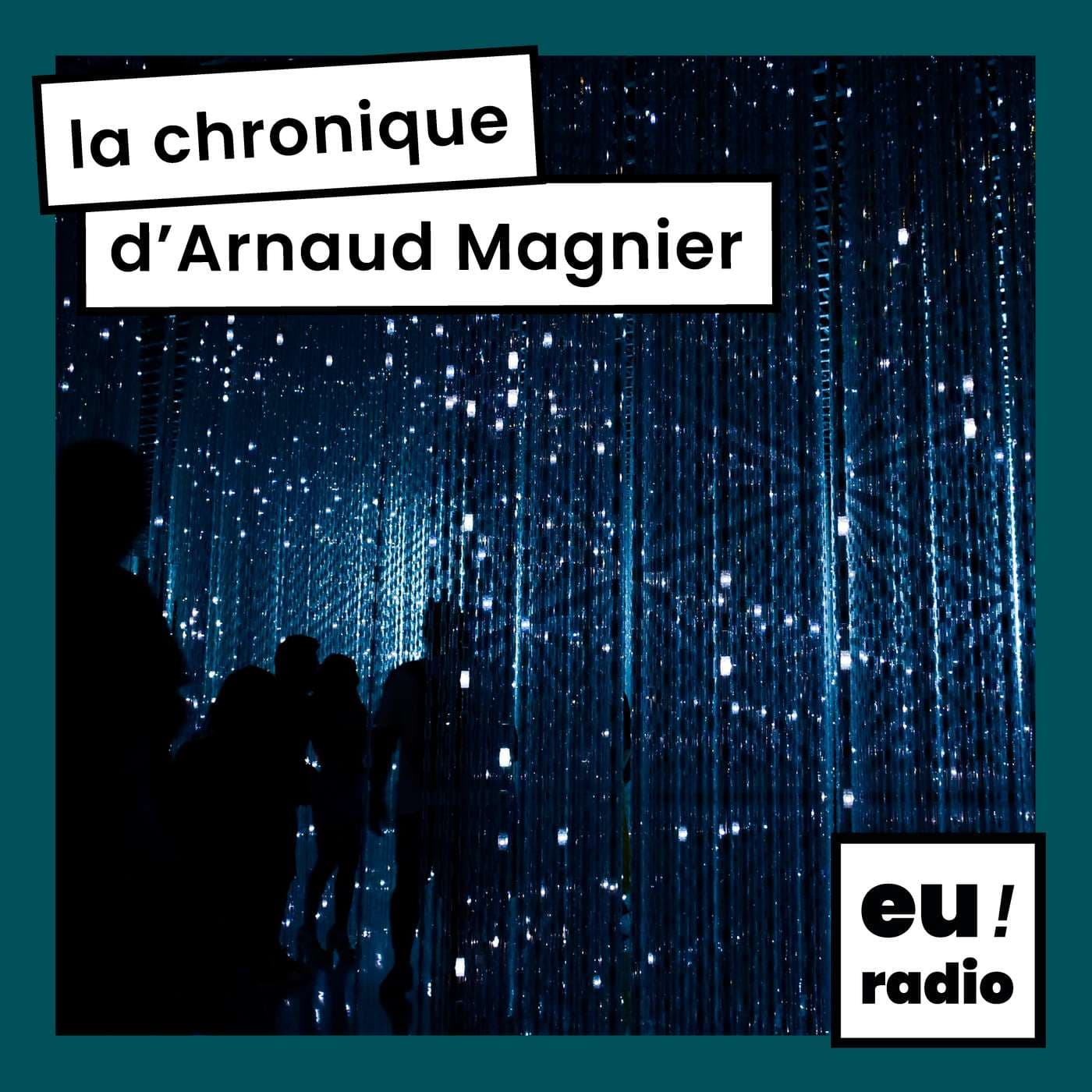 La chronique d'Arnaud Magnier - Podcasts