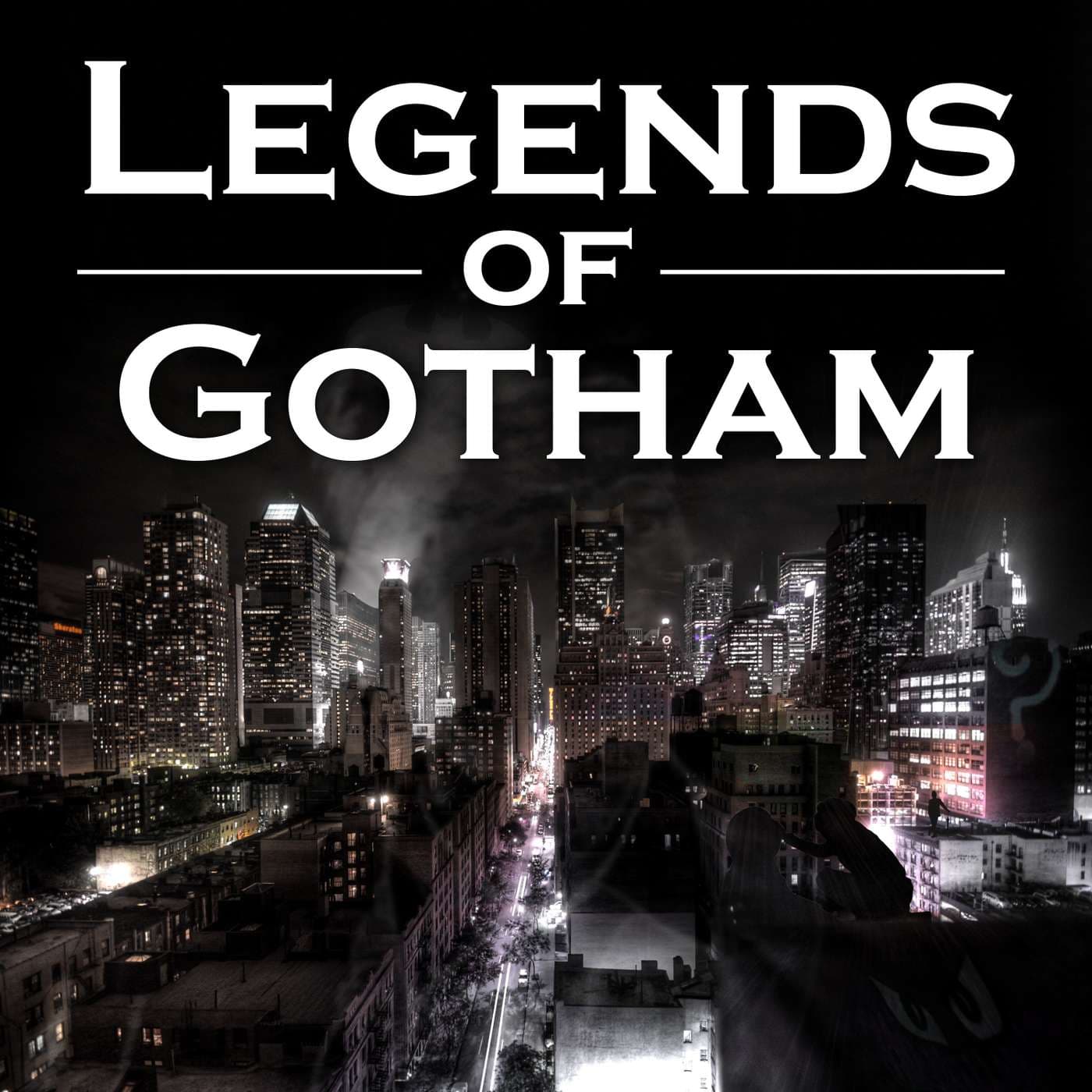 Legends of Gotham - A Gotham Podcast - Podcasts