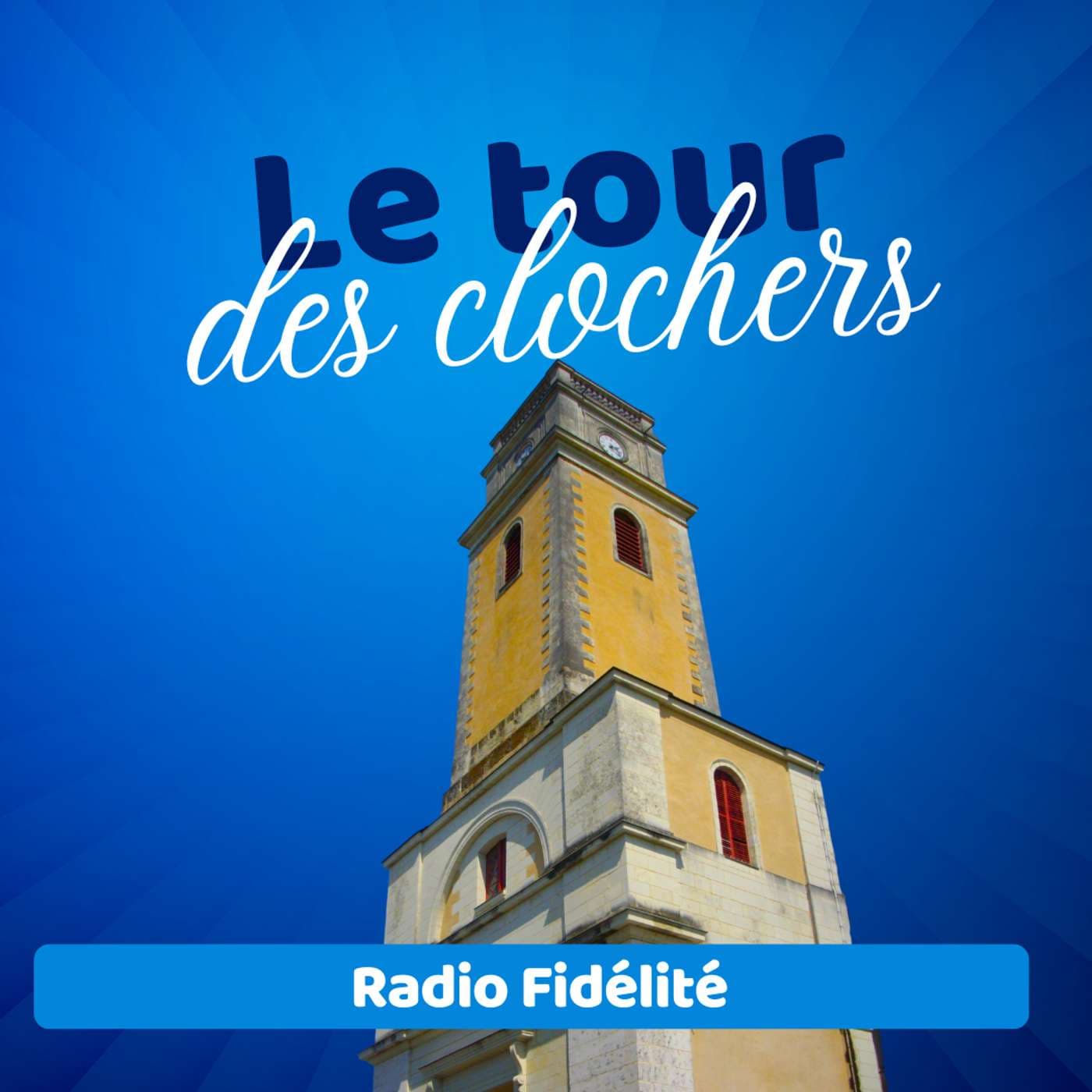 Le Tour des clochers - Radio Fidélité - Podcasts