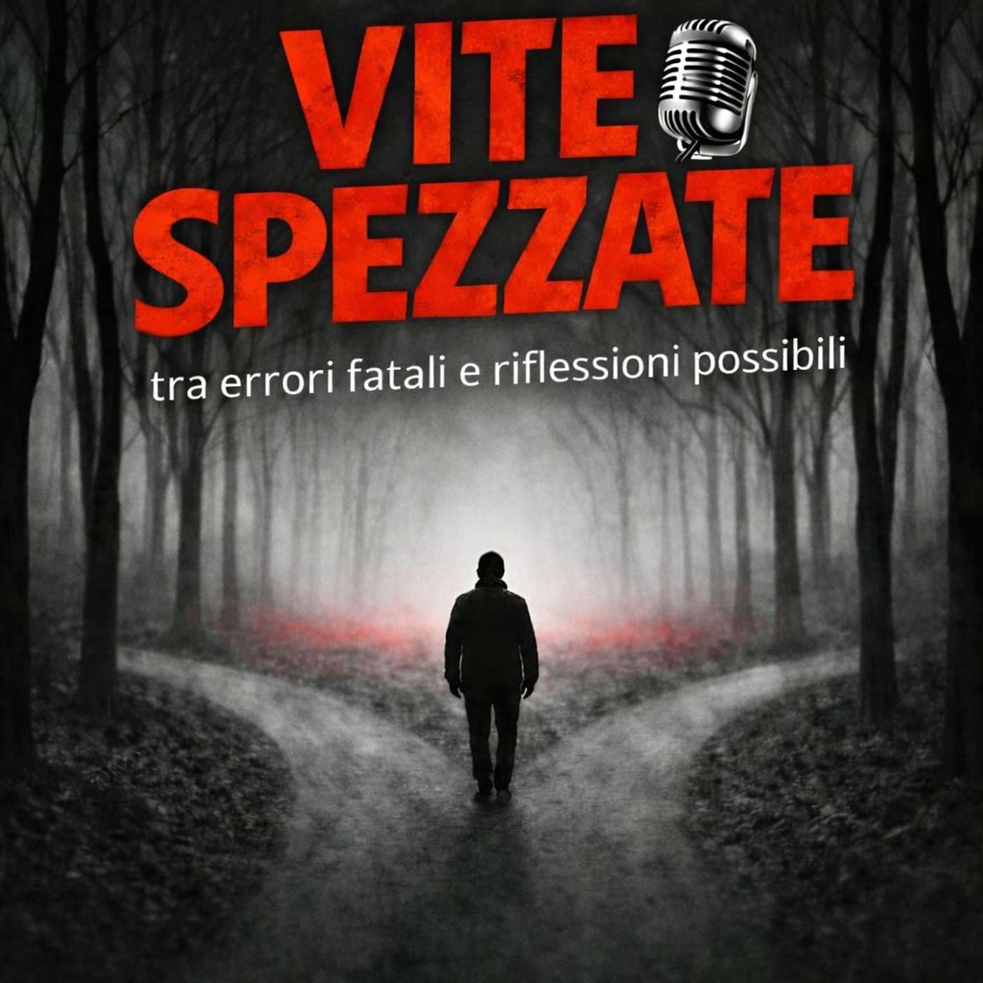 VITE SPEZZATE, tra errori fatali e riflessioni possibili - Podcasts