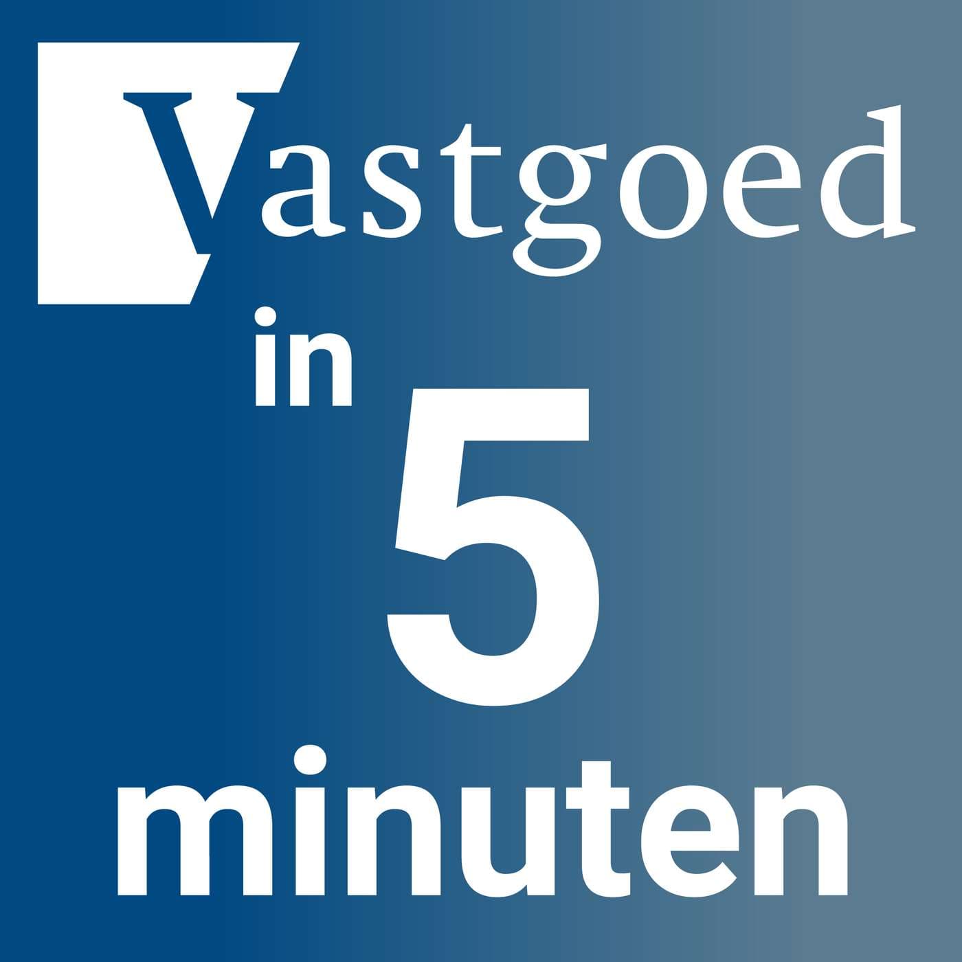 Vastgoed in 5 minuten - Podcasts