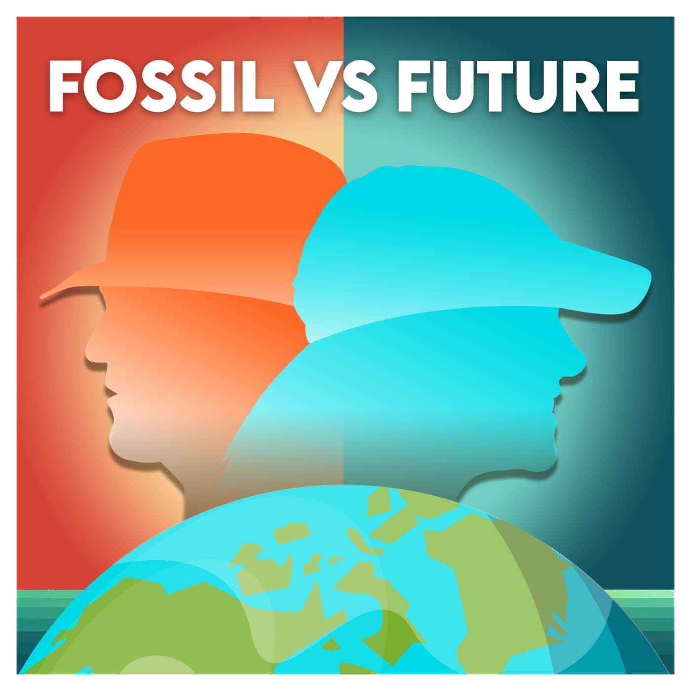 Fossil vs Future - Podcasts