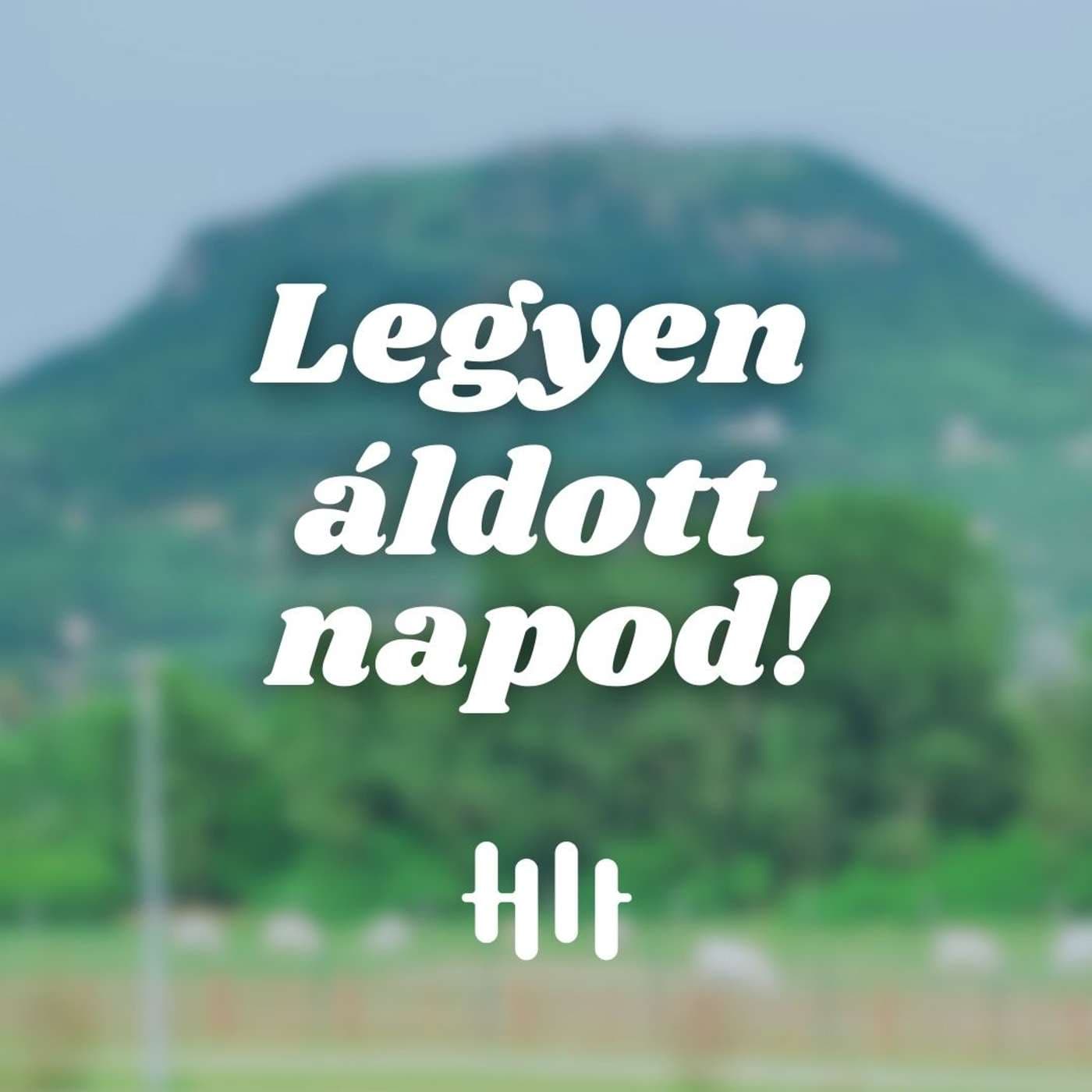 Legyen áldott napod! - Podcasts