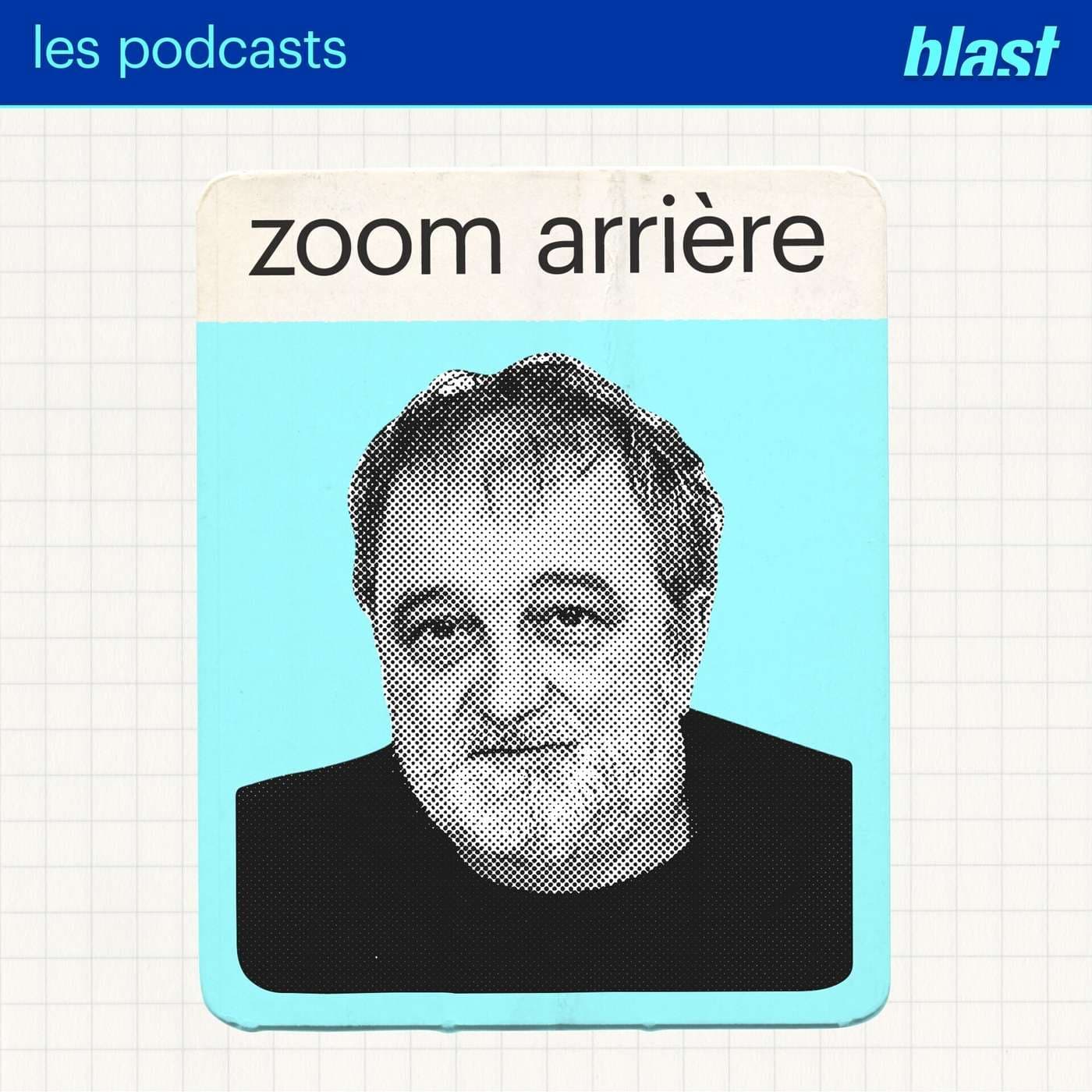 Blast - Zoom arrière avec Denis Robert - Podcasts