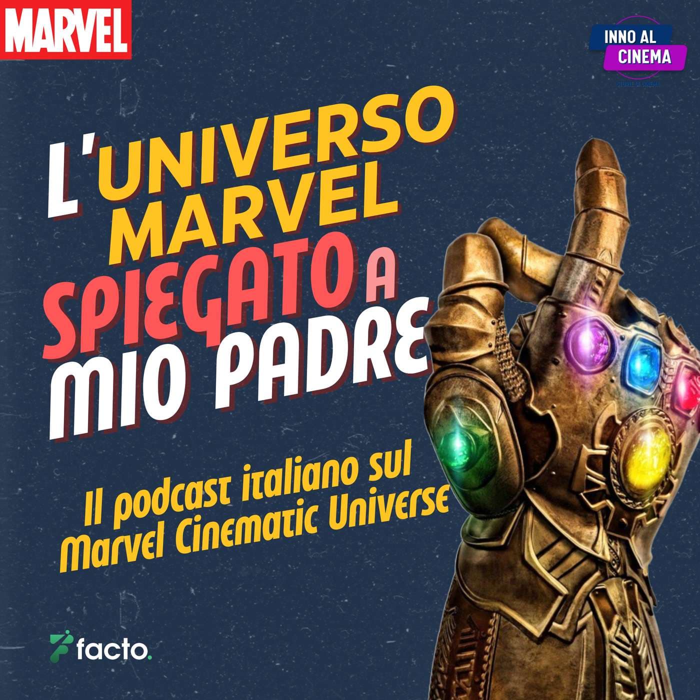 L'Universo Marvel spiegato a mio padre - Il Podcast Italiano sul Marvel Cinematic Universe - Podcasts