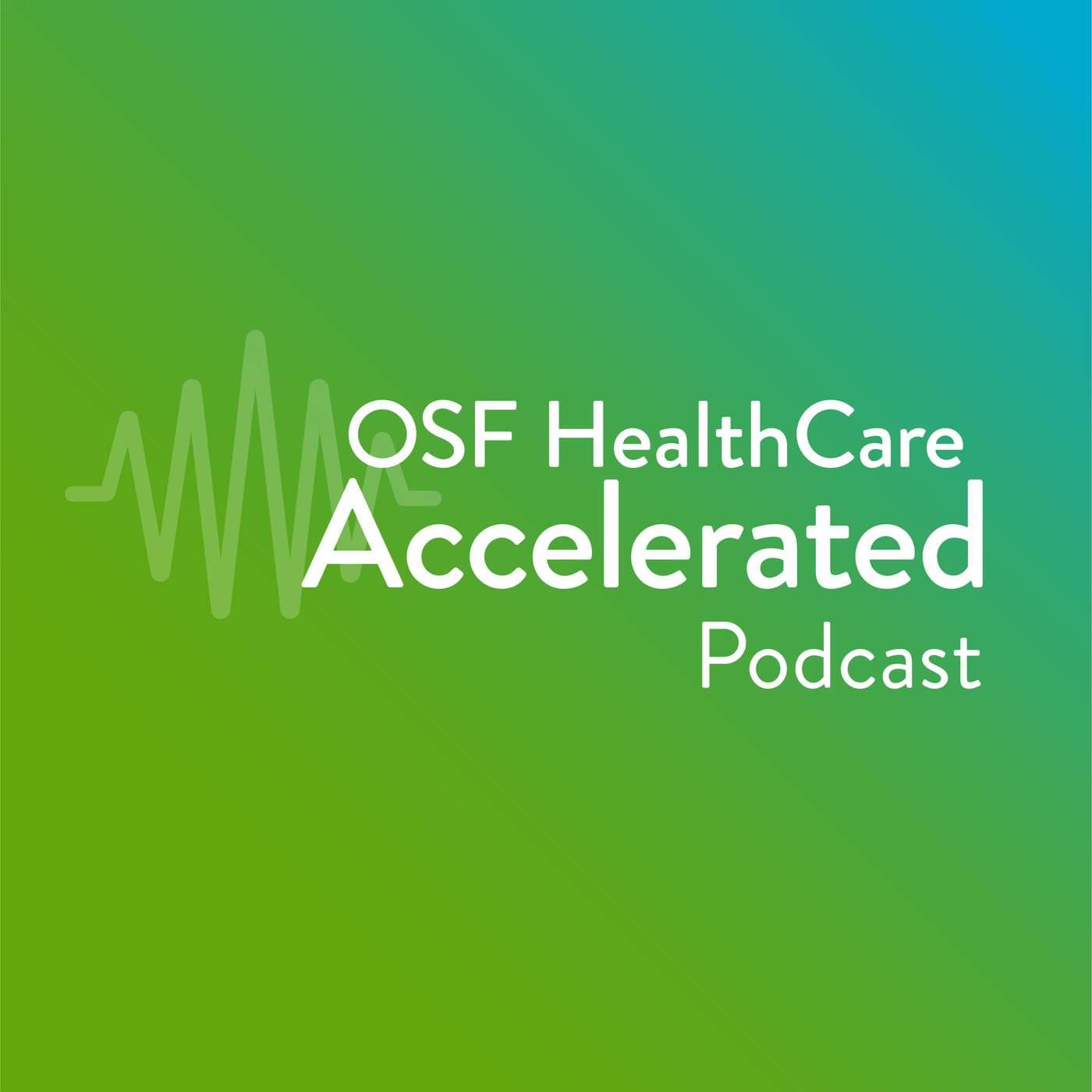 OSF HealthCare Accelerated - Podcasts