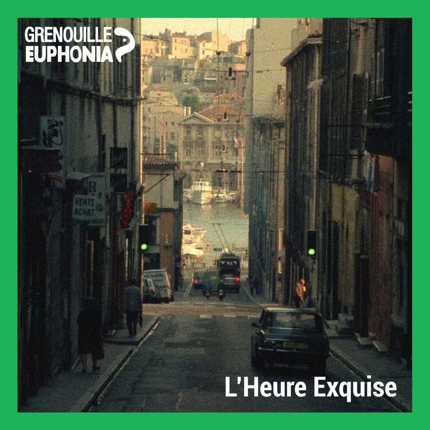 L'Heure Exquise - Radio Grenouille & Séances Spéciales - Podcasts