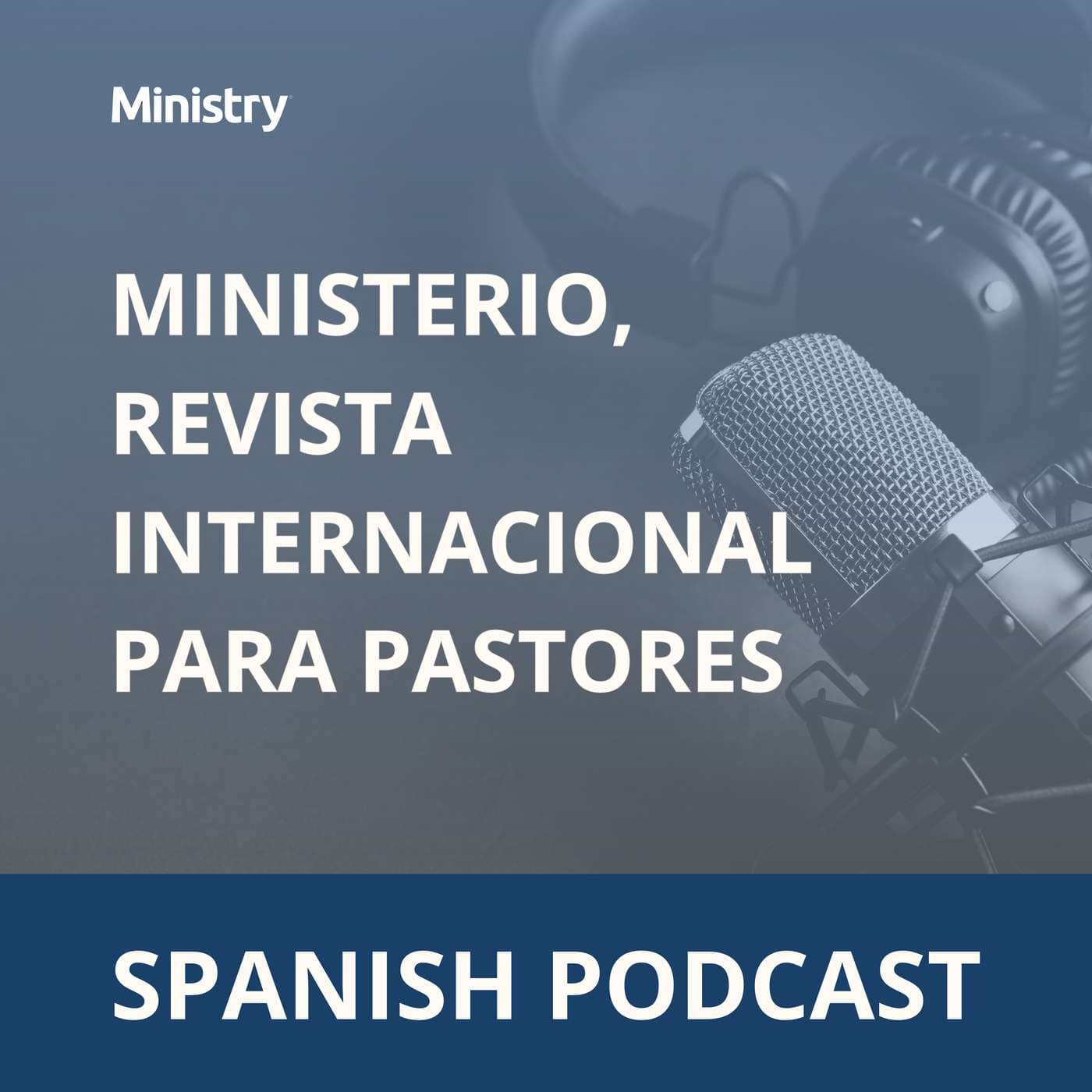Ministerio, Revista Internacional para Pastores (Spanish) - Podcasts