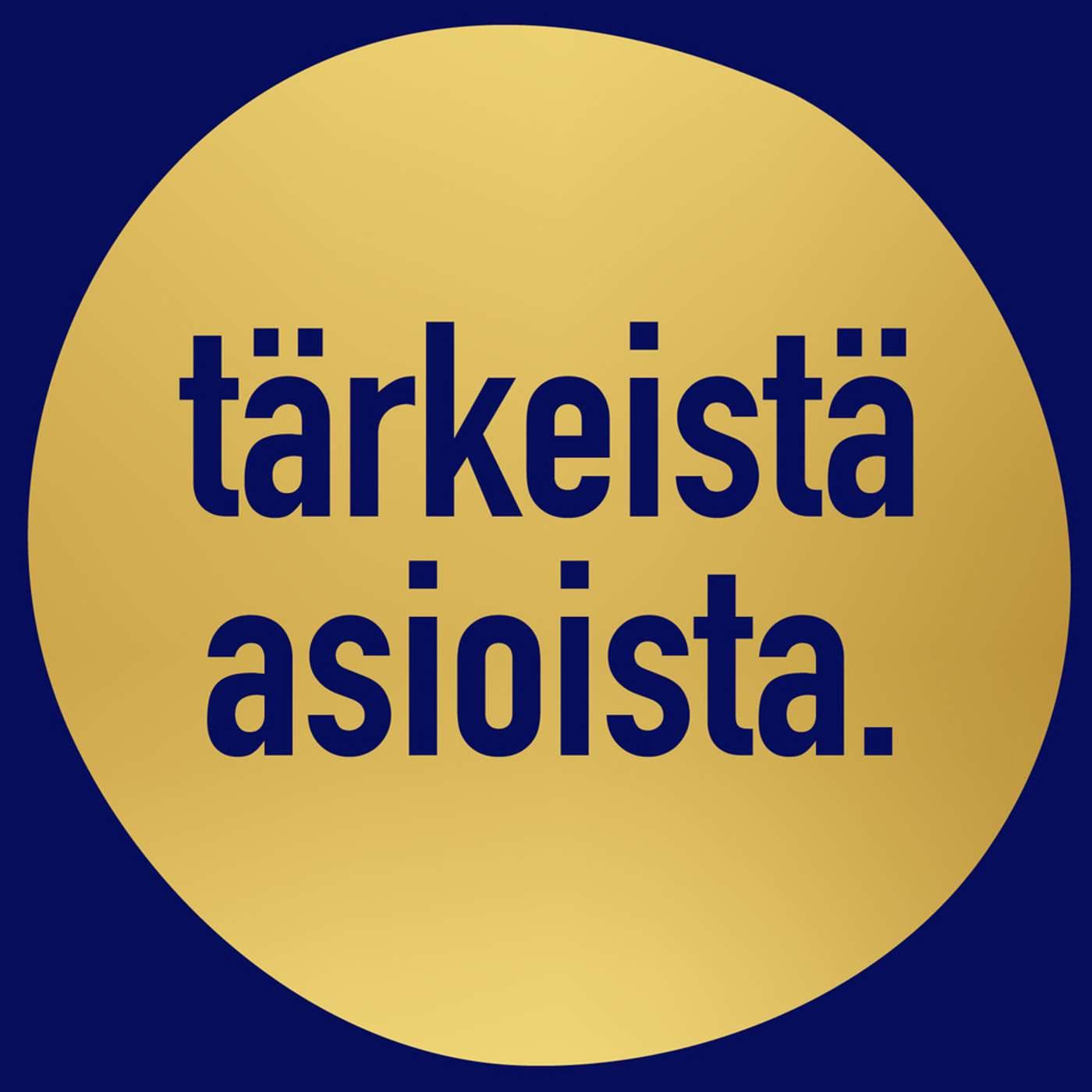 Tärkeistä asioista - Podcasts