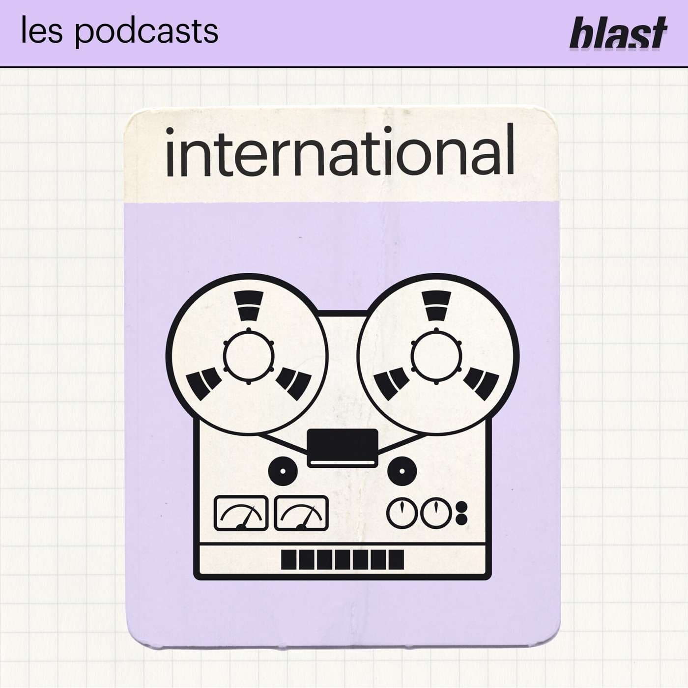 Blast - L’international - Podcasts
