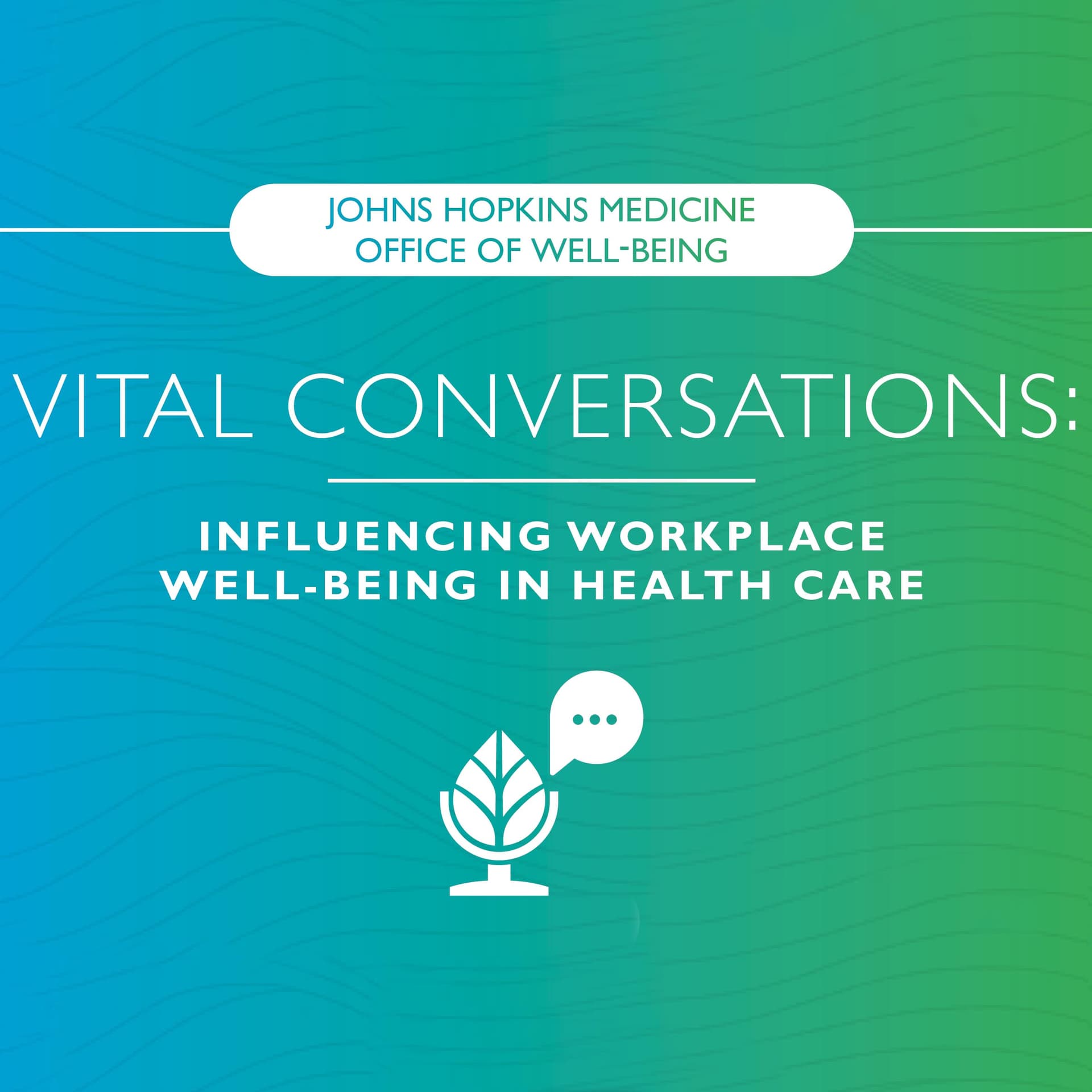 Vital Conversations: Influencing Workplace Well-Being in Health Care - Podcasts
